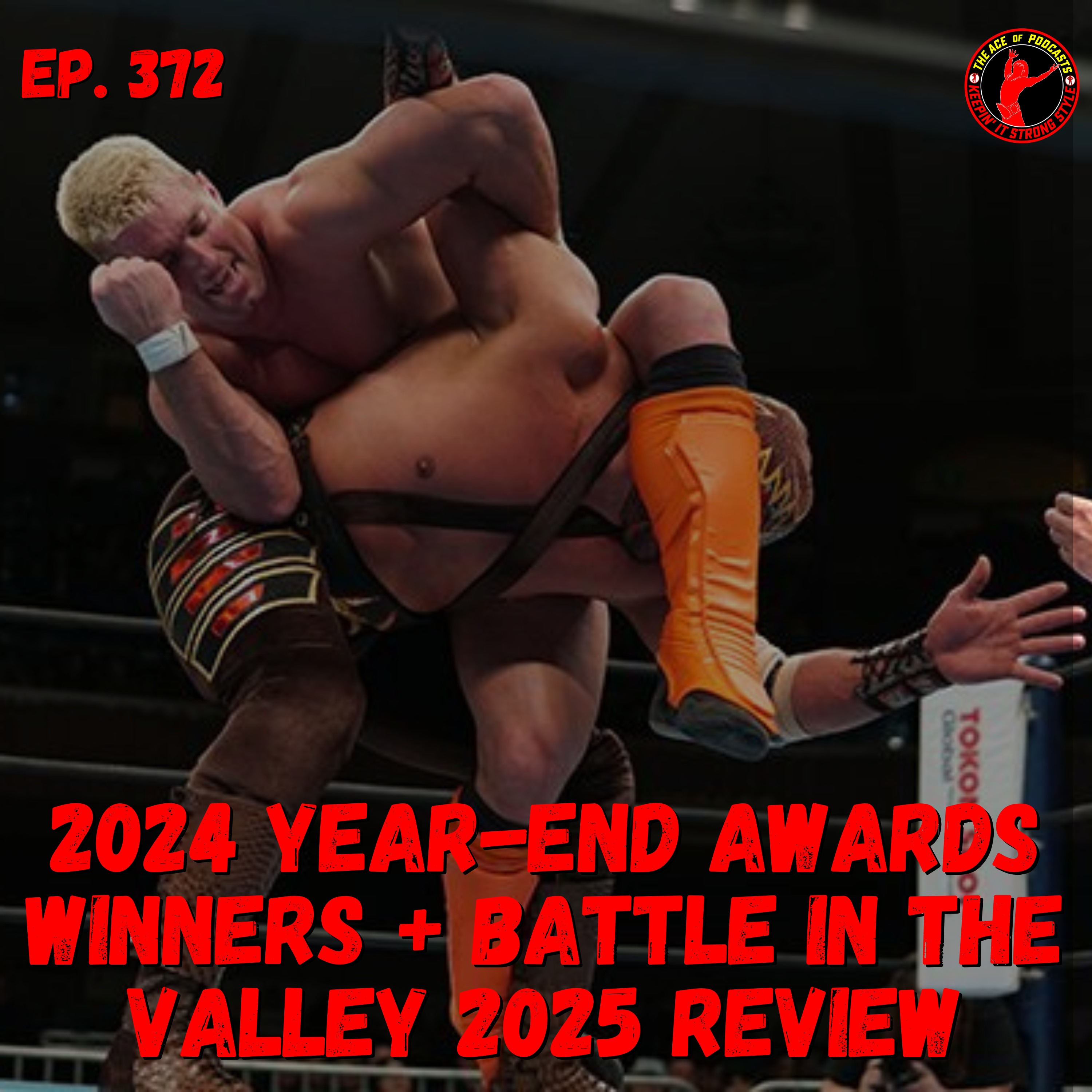 Keepin' It Strong Style - EP 372 - 2024 Year-End Awards Winners + Battle in the Valley 2025 Review
