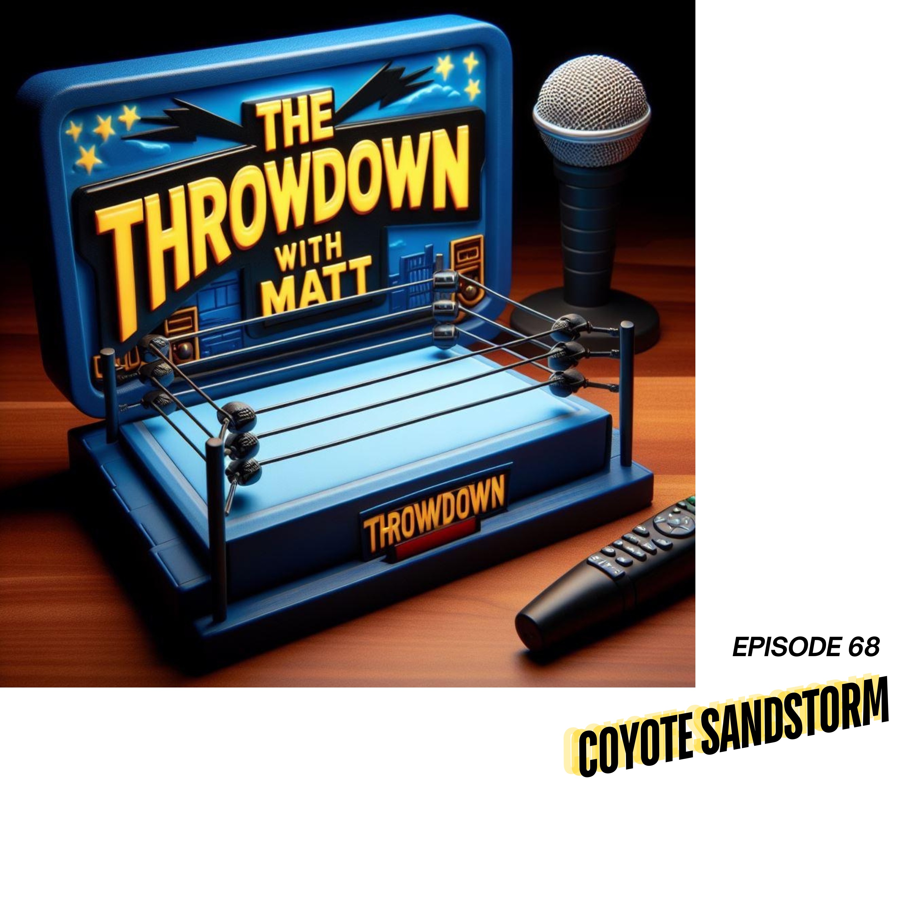 The Throwdown With Matt: Episode 68: Coyote Sandstorm episode artwork