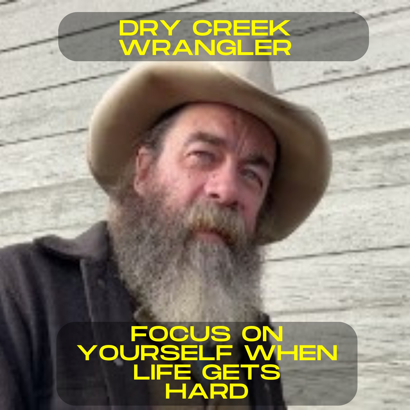 Dry Creek Wrangler - Focus on yourself when life gets hard motivational speech