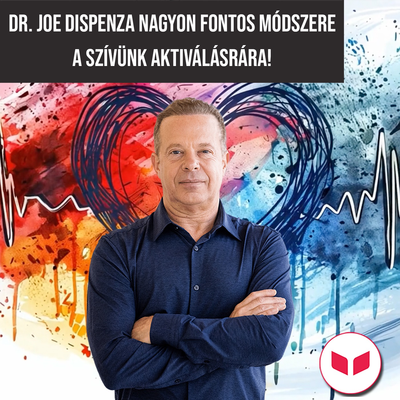 Dr. Joe Dispenza: Hogyan kapcsolj át a túlélő üzemmódból  a teremtő üzemmódba?