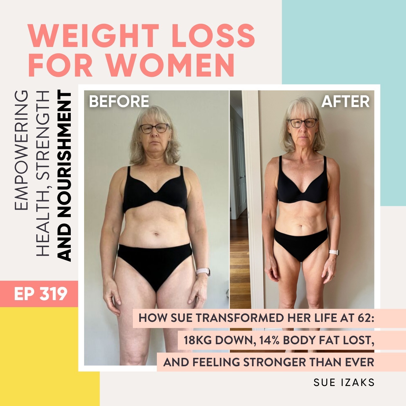 #319 - How Sue Transformed Her Life at 62: 18kg Down, 14% Body Fat Lost, and Feeling Stronger Than Ever with Sue Izaks