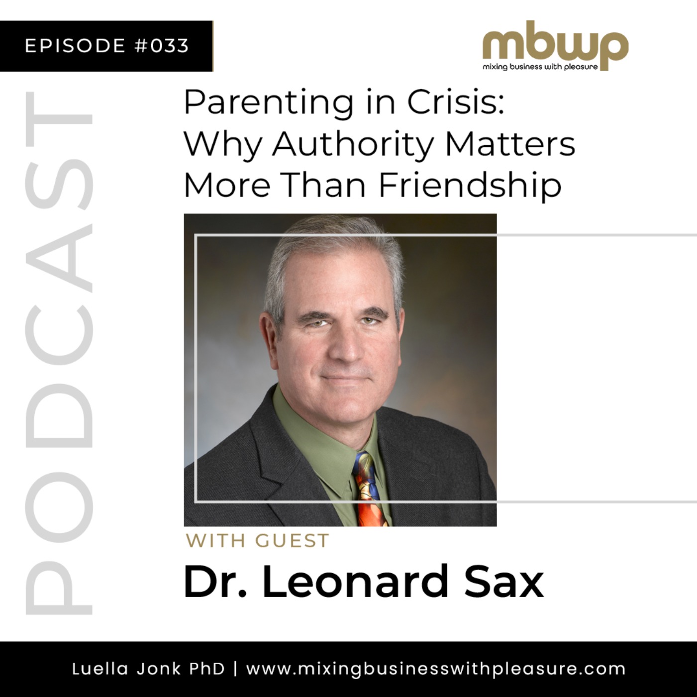 Episode #33: Parenting in Crisis: Dr. Leonard Sax on Why Authority Matters More Than Friendship