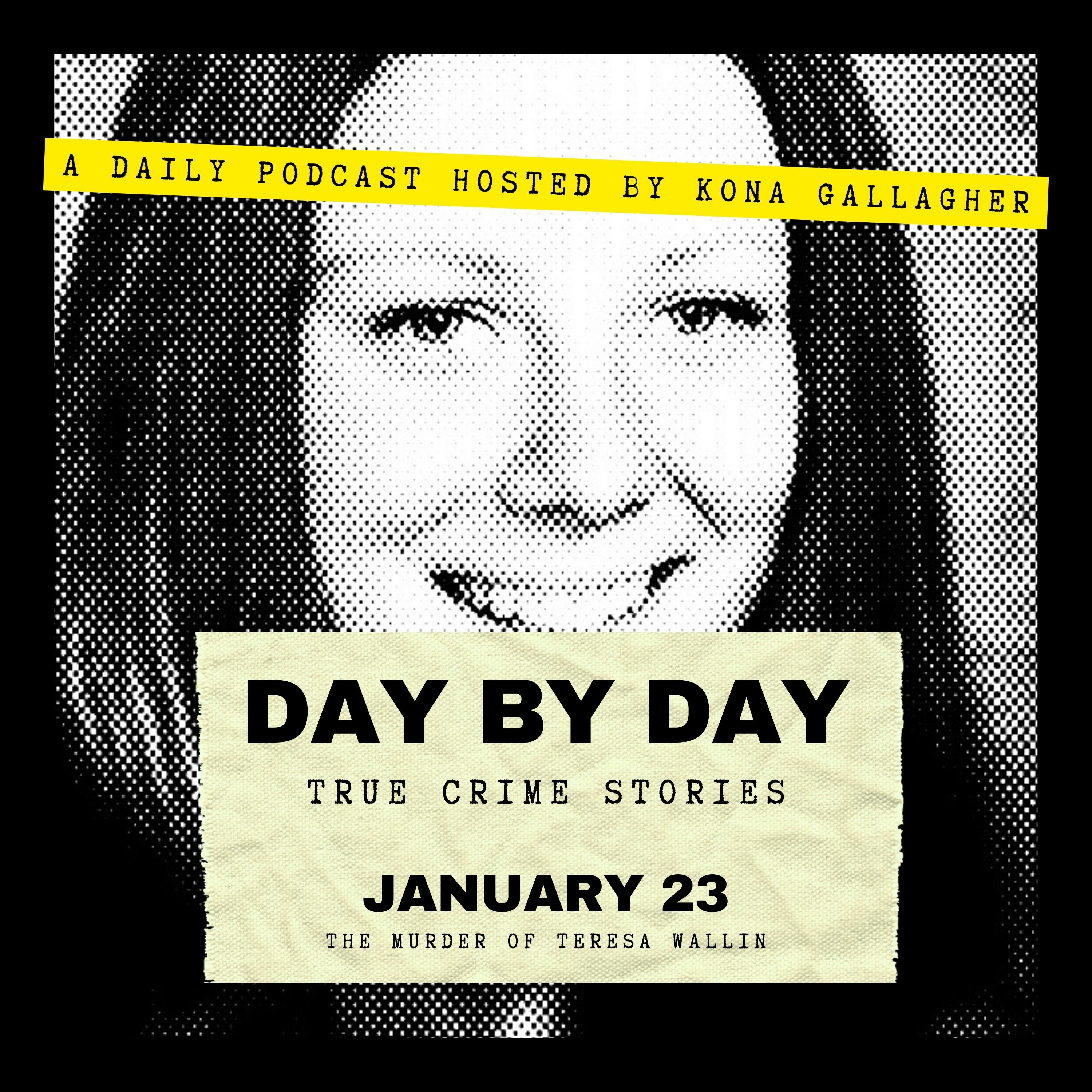 January 23 - The Murder of Teresa Wallin