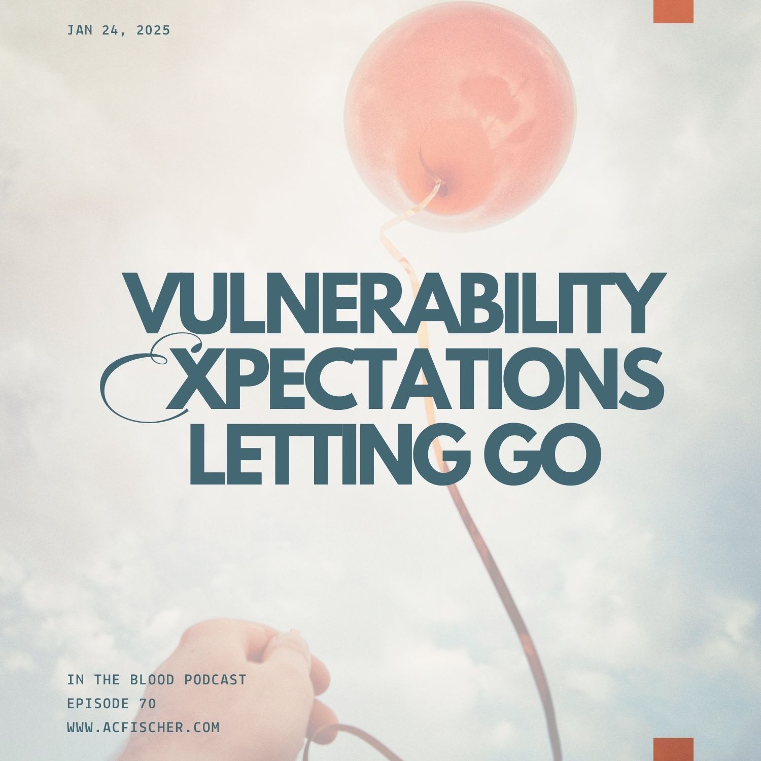 Vulnerability, Expectations, and Letting Go