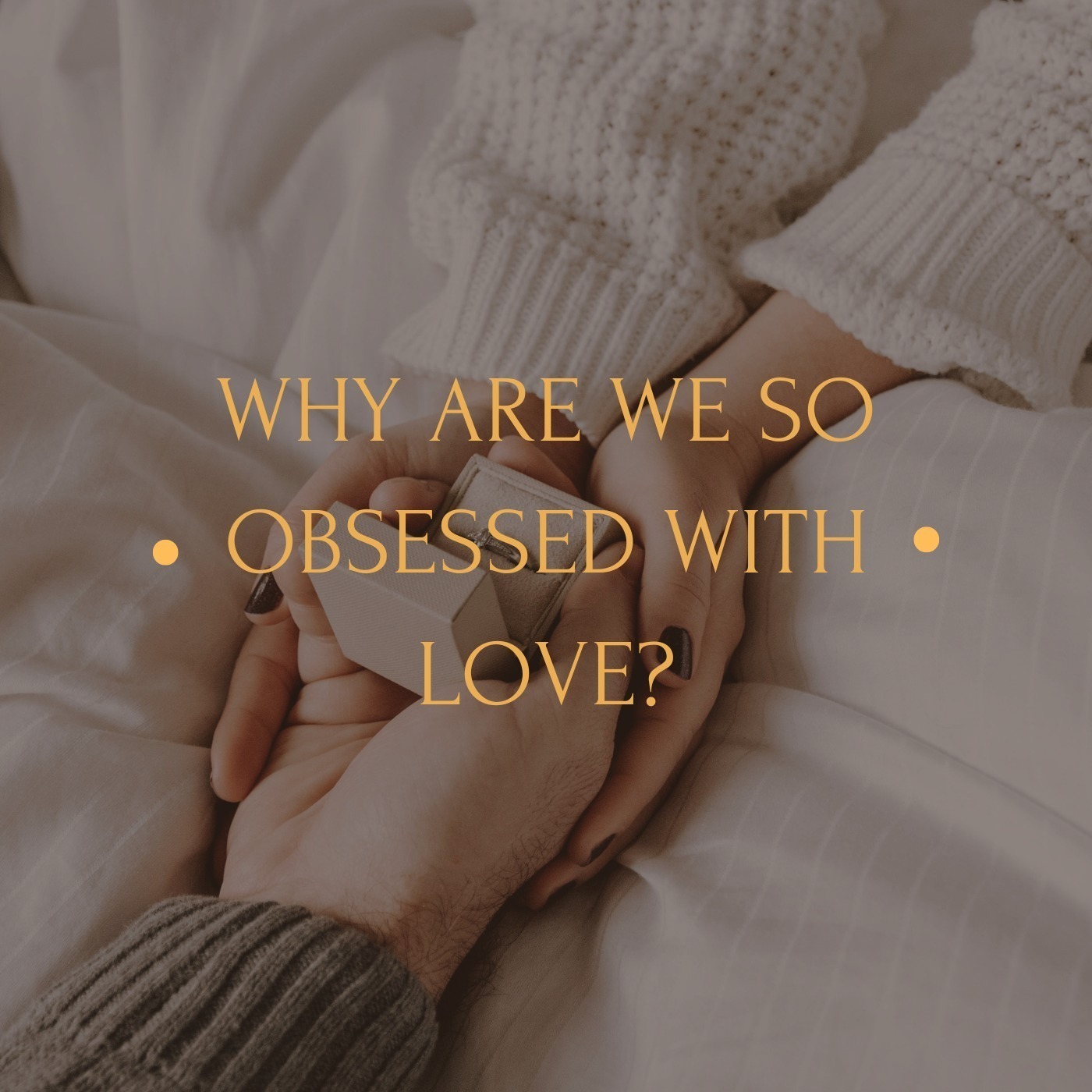 Season 3, EP 2: Why Are We So Obsessed With Love?? Ft Soji