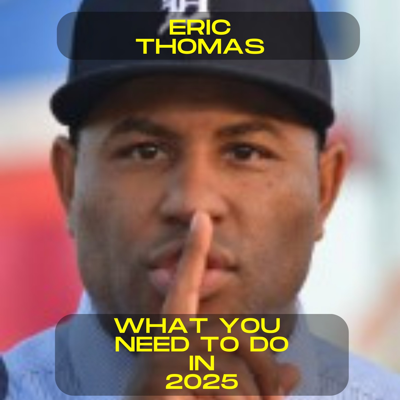 Eric Thomas - What you need to do in 2025 motivational speech