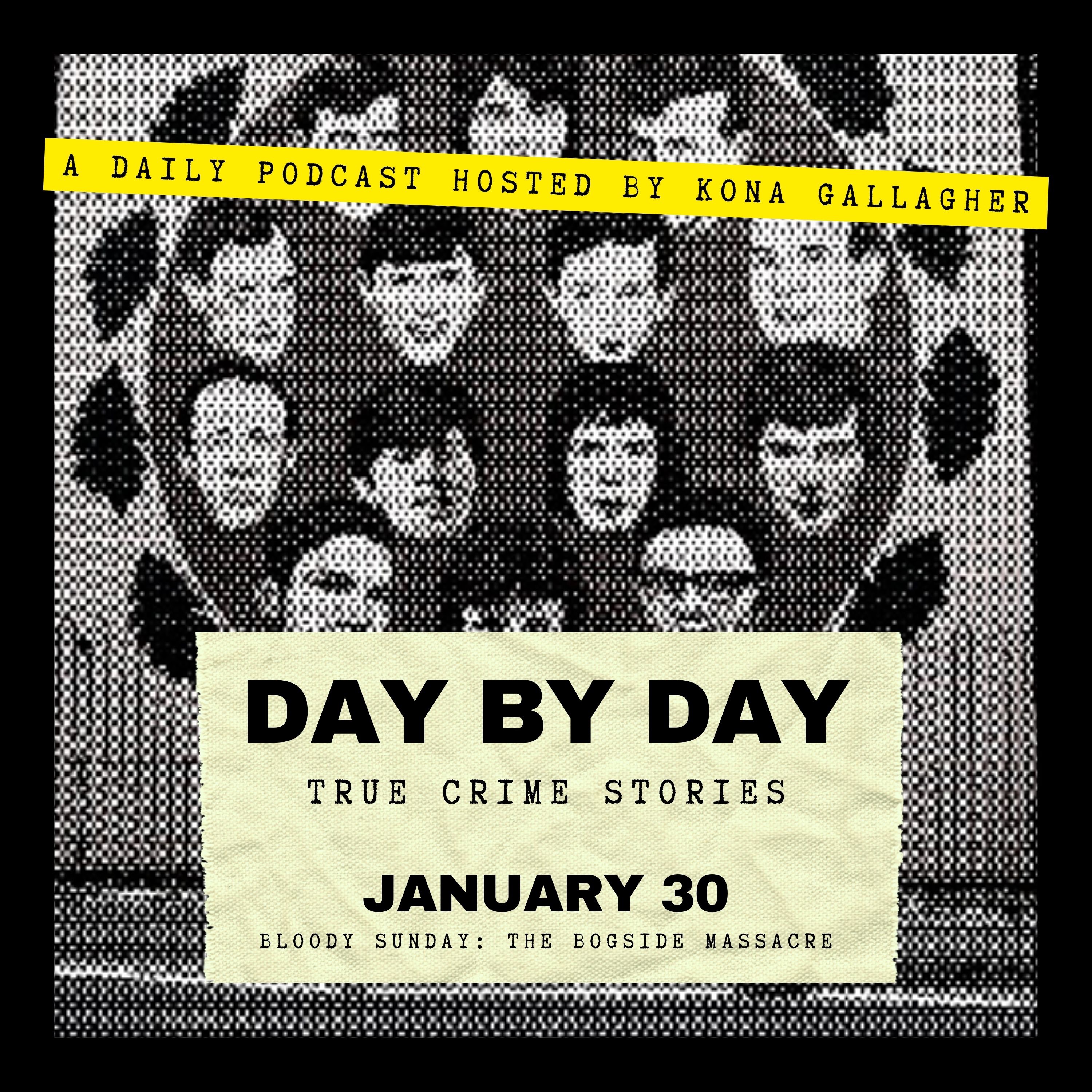 January 30 - Bloody Sunday: The Bogside Massacre