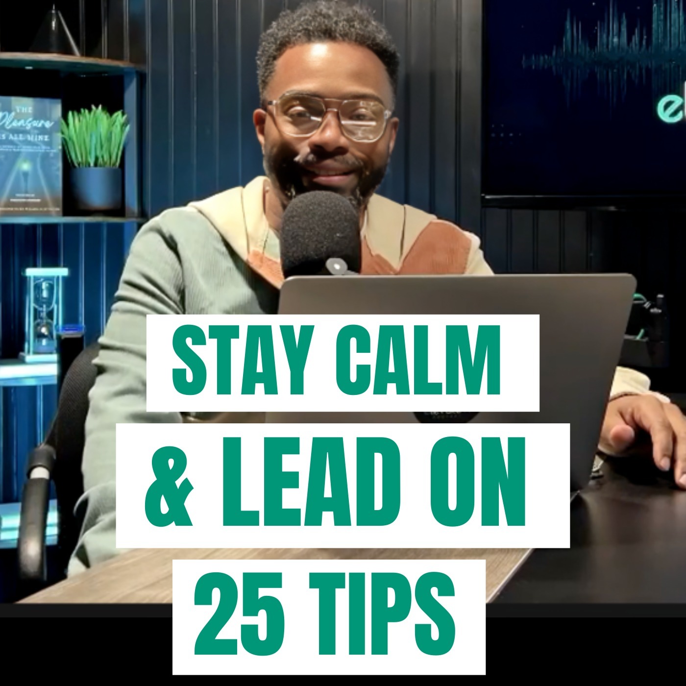 Stay Calm & Lead On: 25 Tips in 25 Minutes for Inner Peace in 2025 (Ep. 67)