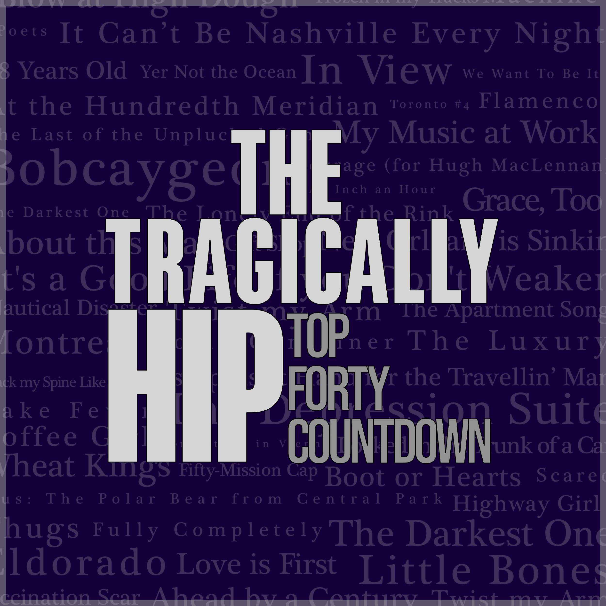 The Tragically Hip Top 40 Countdown - Sneak Preview episode artwork