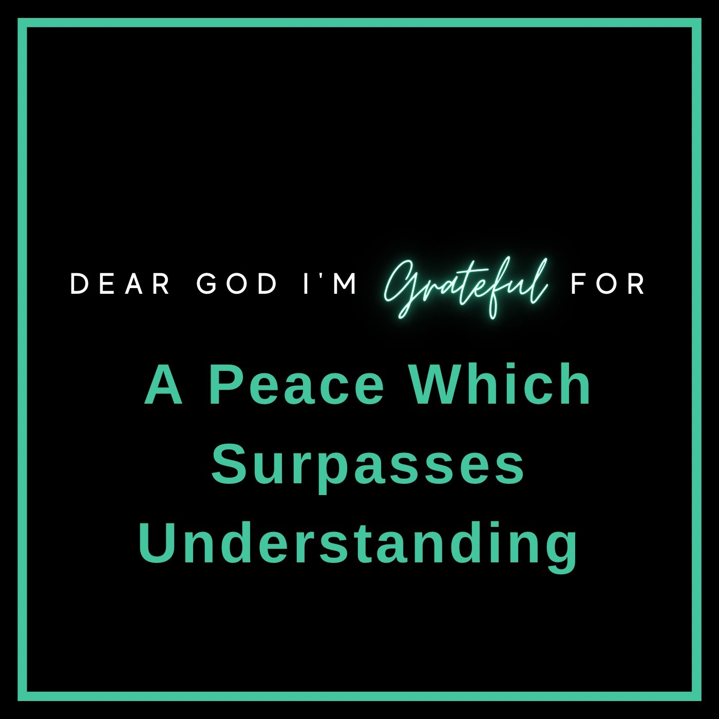 Day #568- Dear God I’m Grateful For A Peace That Surpasses Understanding