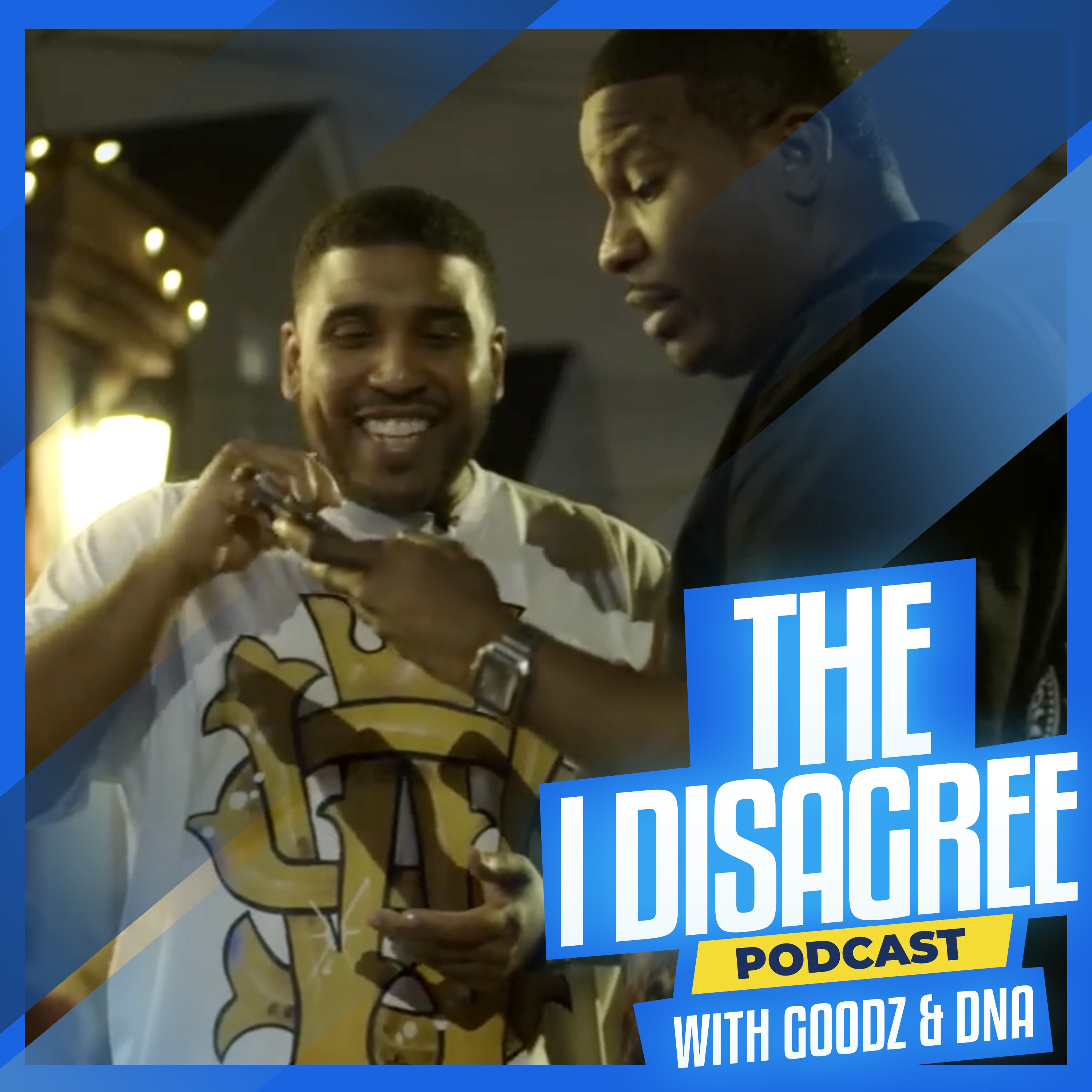 THE I DISAGREE PODCAST WITH GOODZ & DNA EP #3 episode artwork