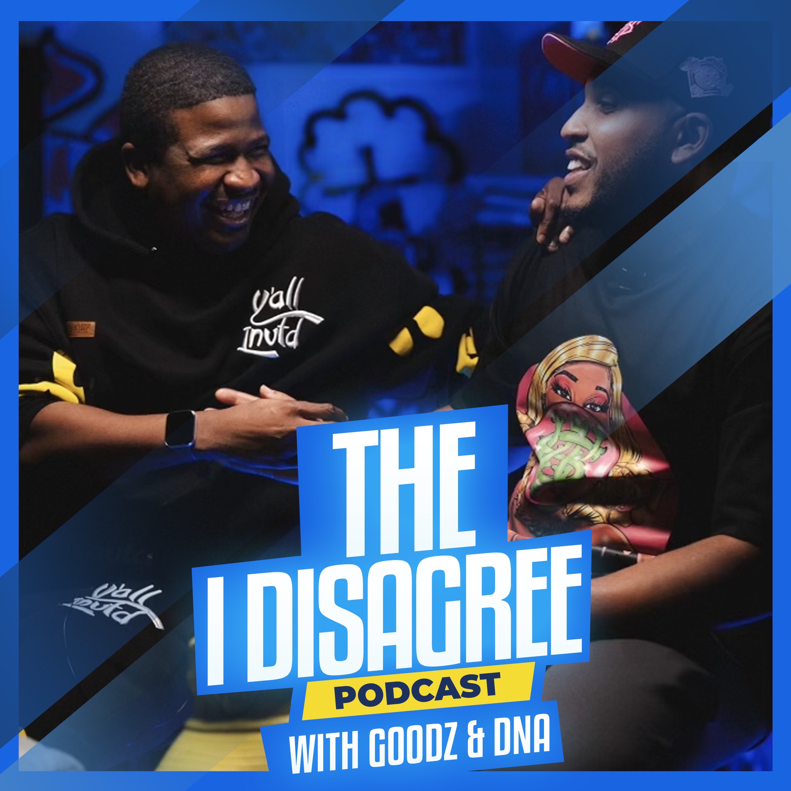THE I DISAGREE PODCAST WITH GOODZ & DNA EP #5 episode artwork