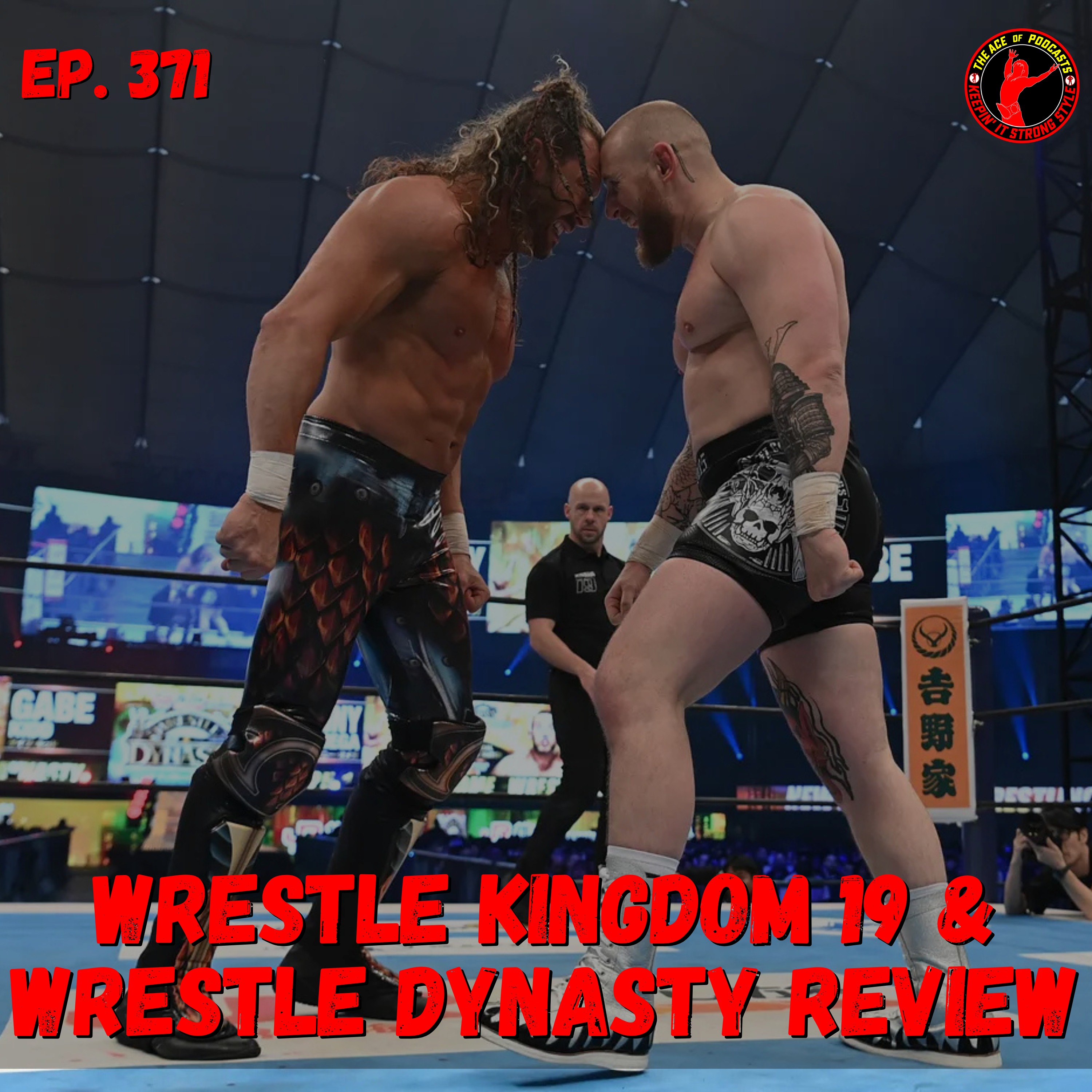 Keepin' It Strong Style - EP 371 - Wrestle Kingdom 19 and Wrestle Dynasty Review