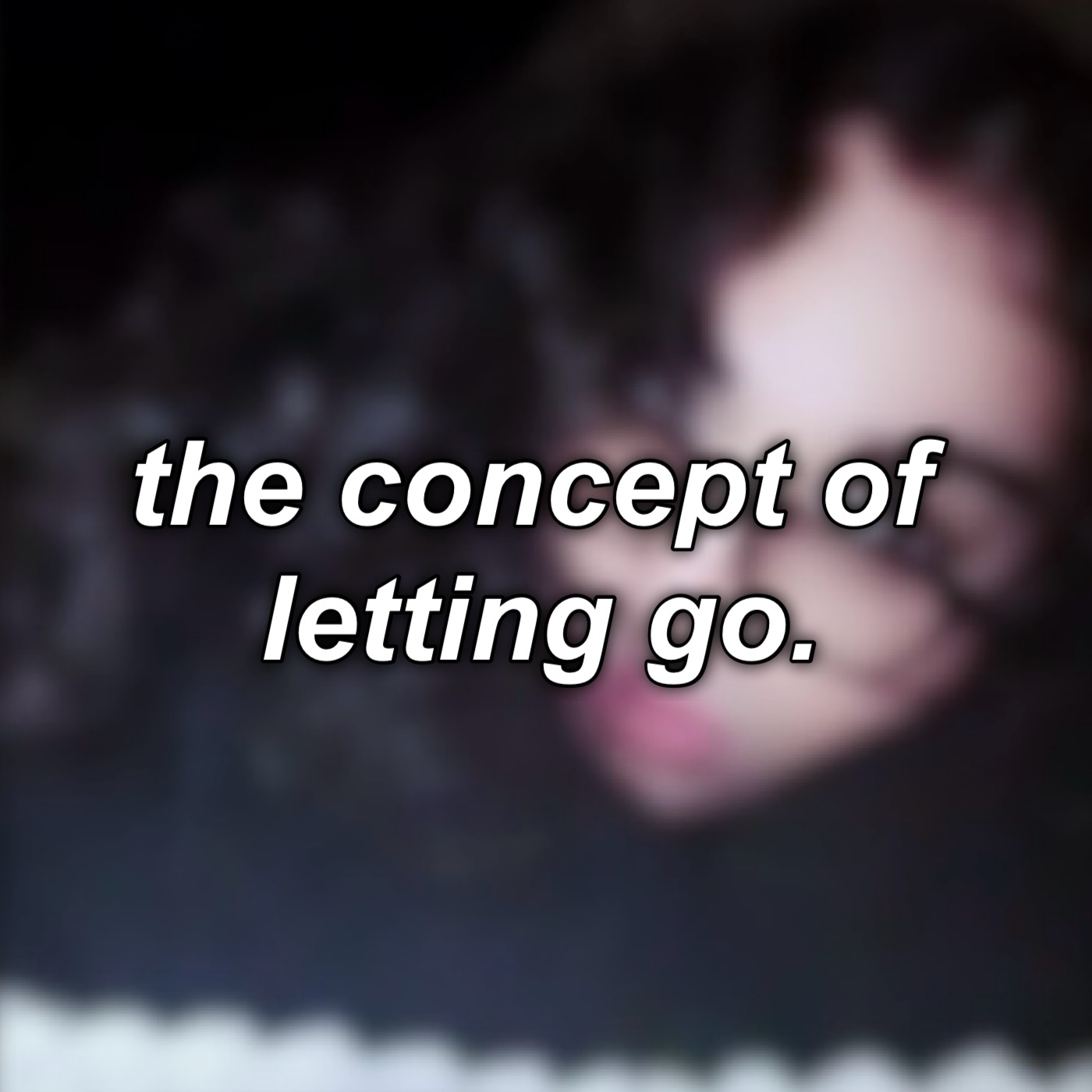 #2: the concept of letting go.