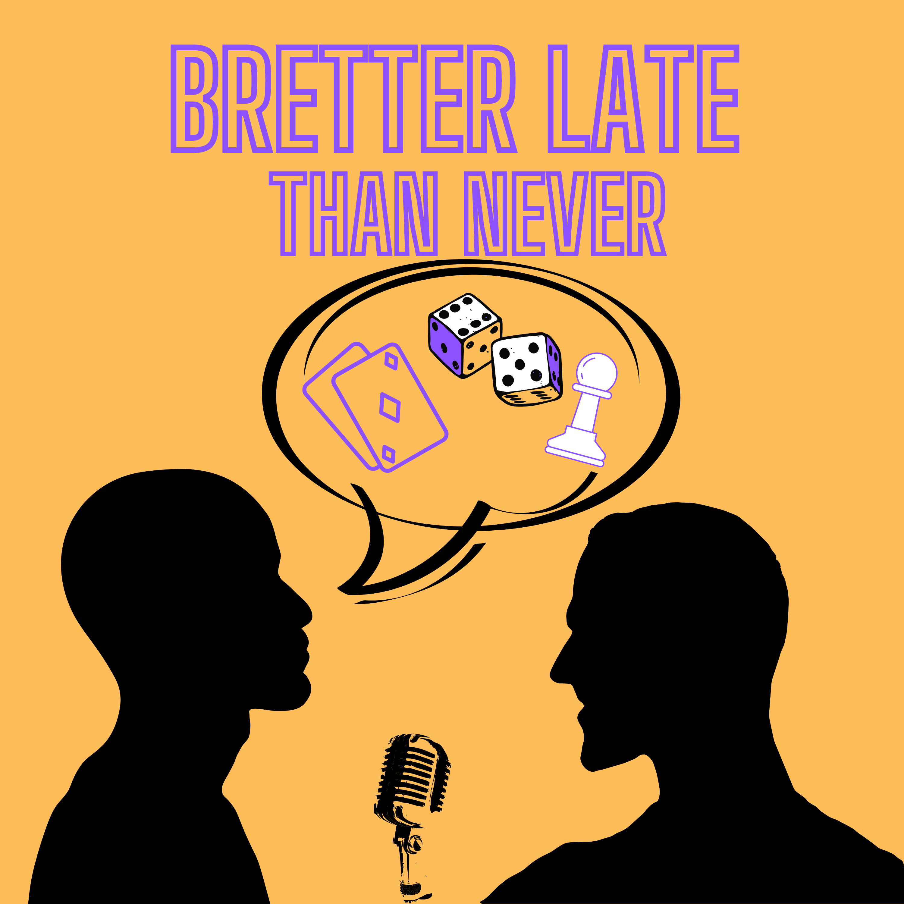 Bretter Late Than Never