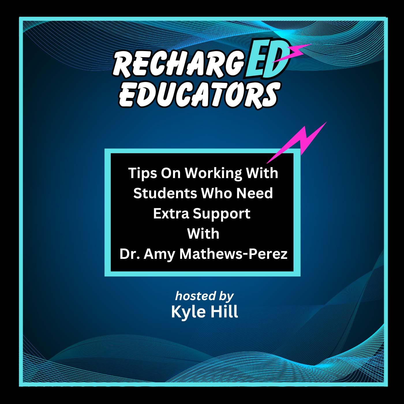 Tips On Working With Students Who Need Extra Support With Dr. Amy Mathews-Perez