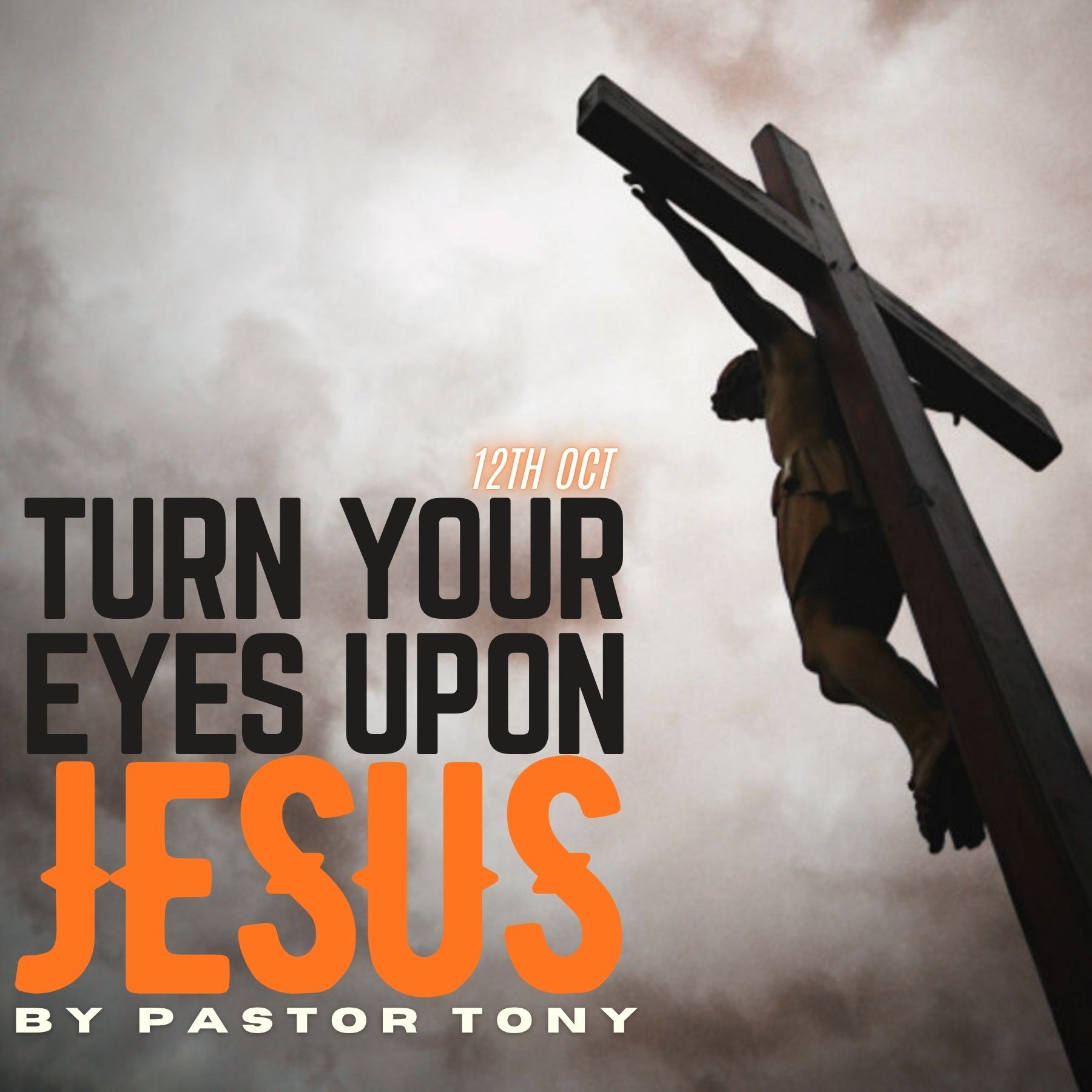 Turn Your Eyes Upon Jesus - Pastor Tony | 12.10.25 Turn Your Eyes Upon Jesus - Pastor Tony | 12.10.25