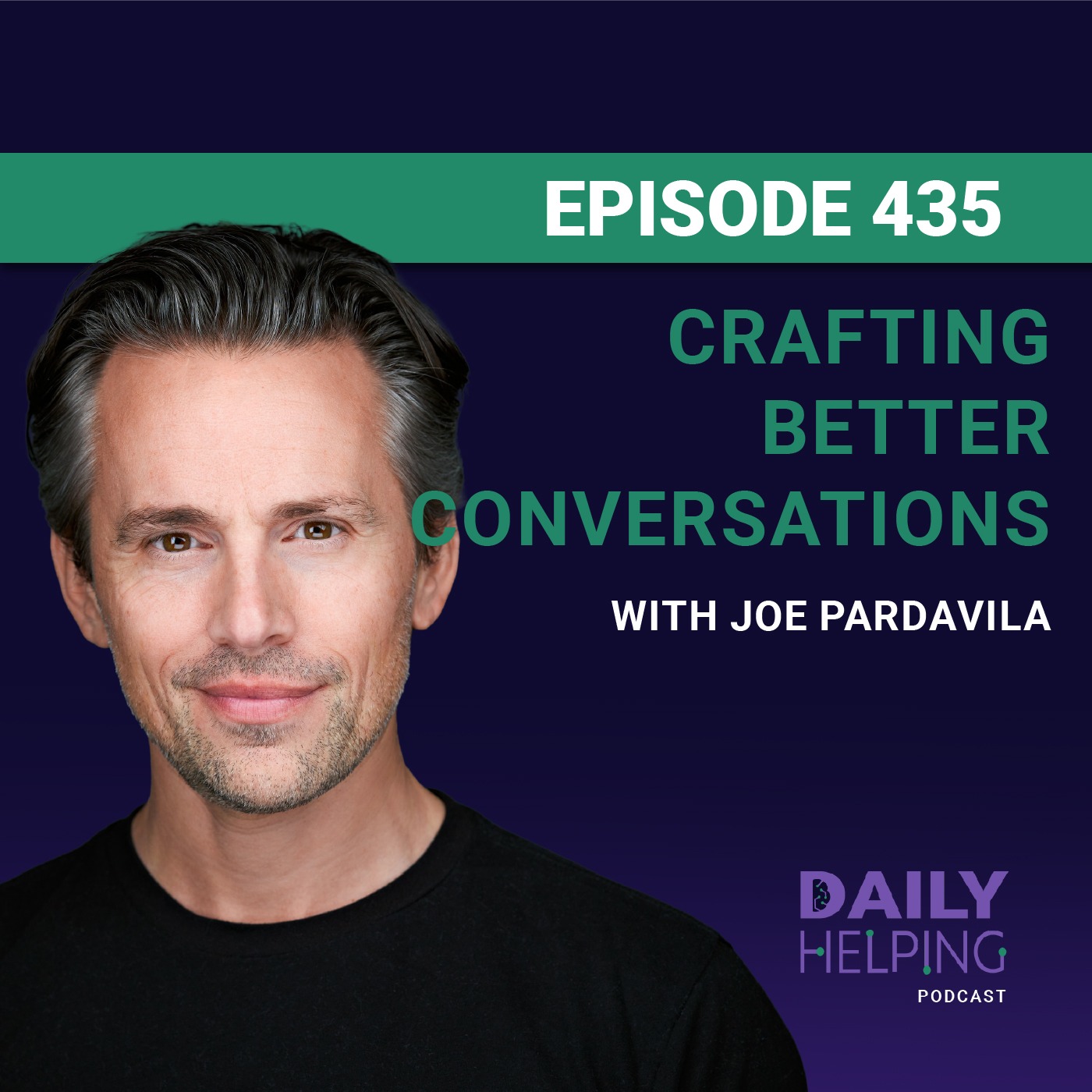 435. “Give an inch, get one inch closer” | Crafting Better Conversations with Joe Pardavila