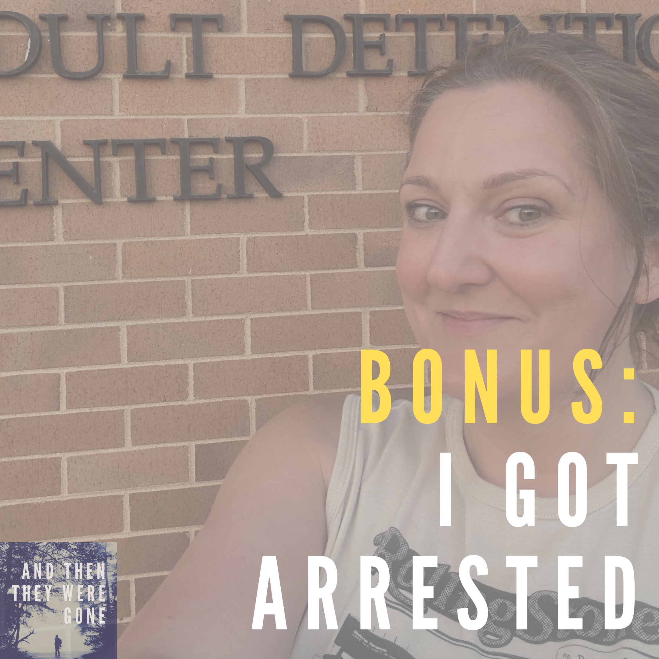 Bonus: I Got Arrested