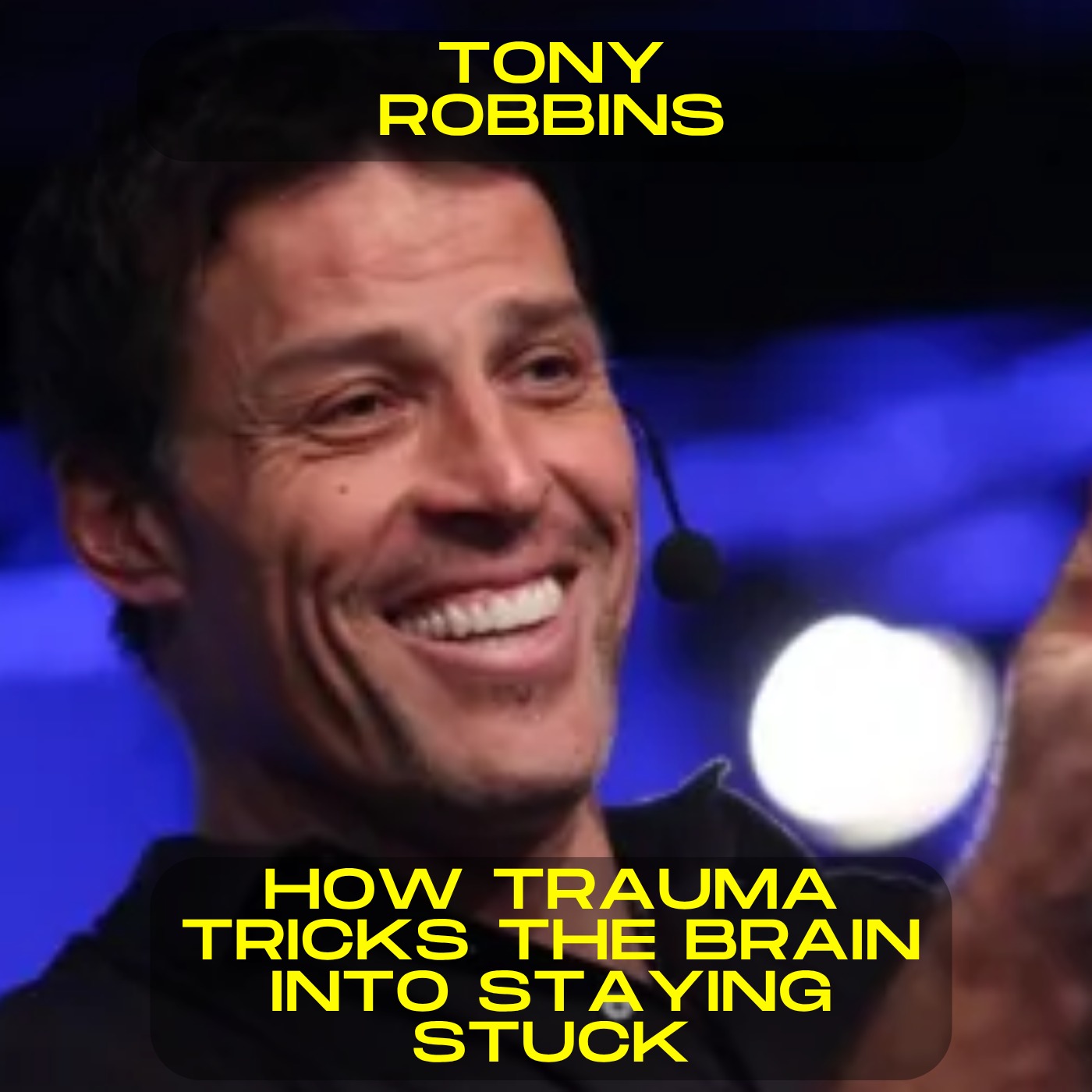 Tony Robbins - How trauma tricks the brain into staying stuck motivational speech