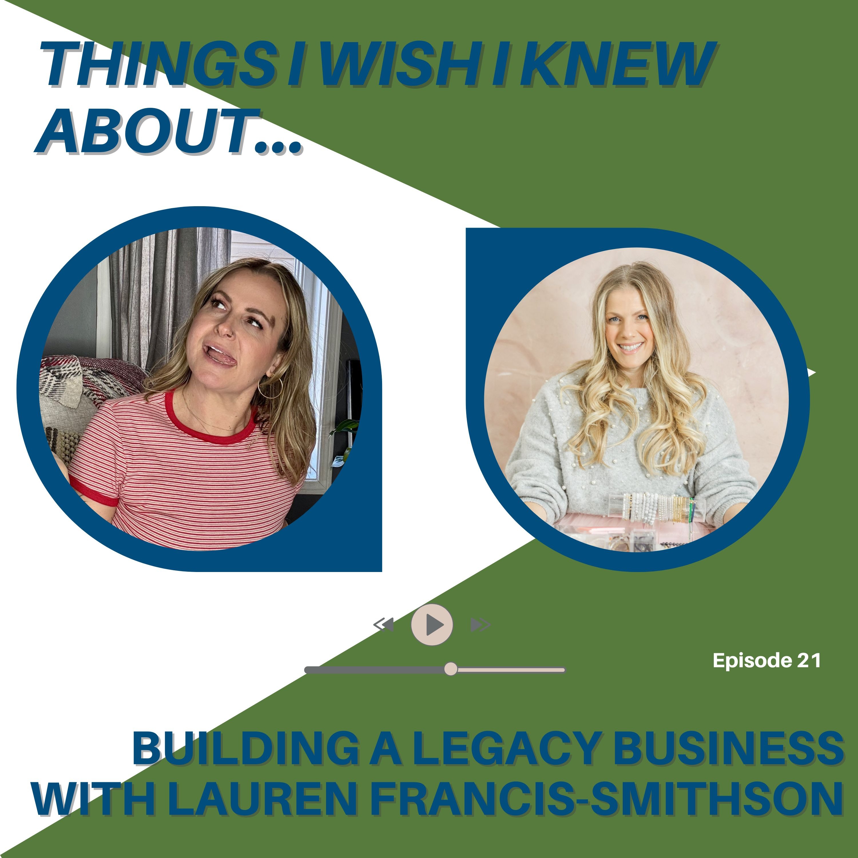 Things I Wish I Knew About...Building A Legacy Business with Lauren Francis-Smithson episode artwork