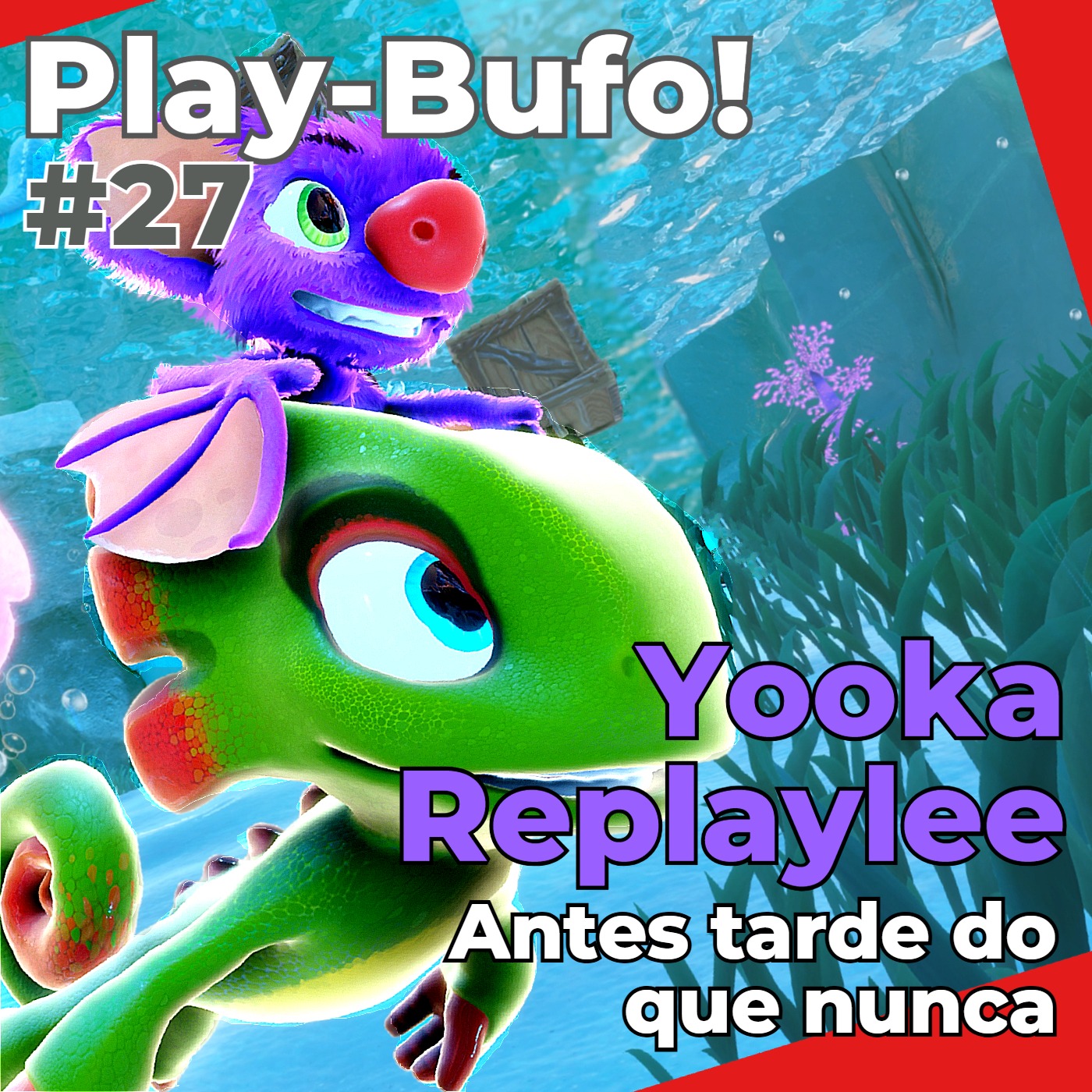 Play-Bufo! #27 - Yooka Re-Playlee: Antes tarde do que nunca episode artwork
