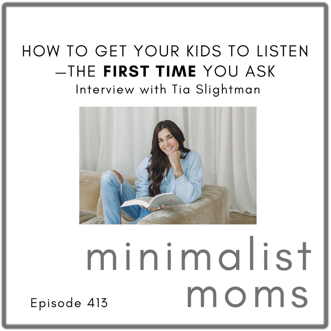 How to Get Your Kids to Listen - The FIRST TIME You Ask | Tia Slightman (EP413)