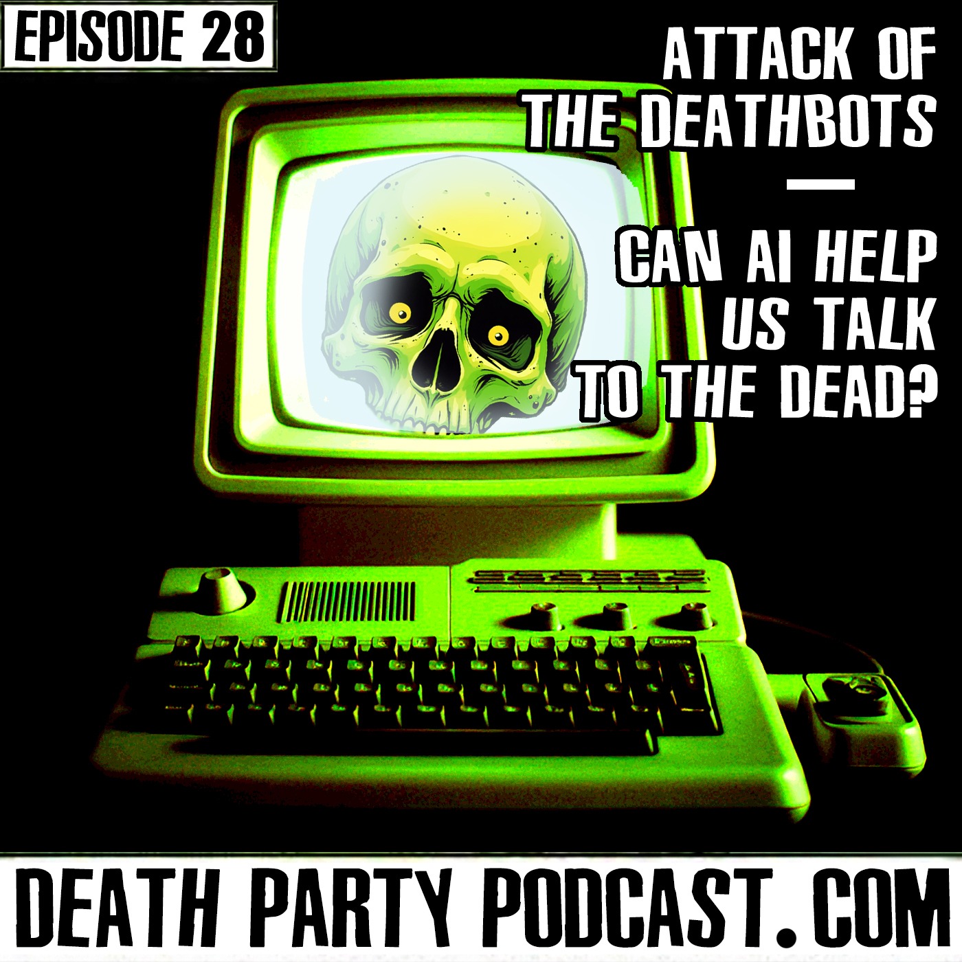E28 Attack of the Deathbots — Can A.I. Help Us Talk to the Dead? Part 1 episode artwork