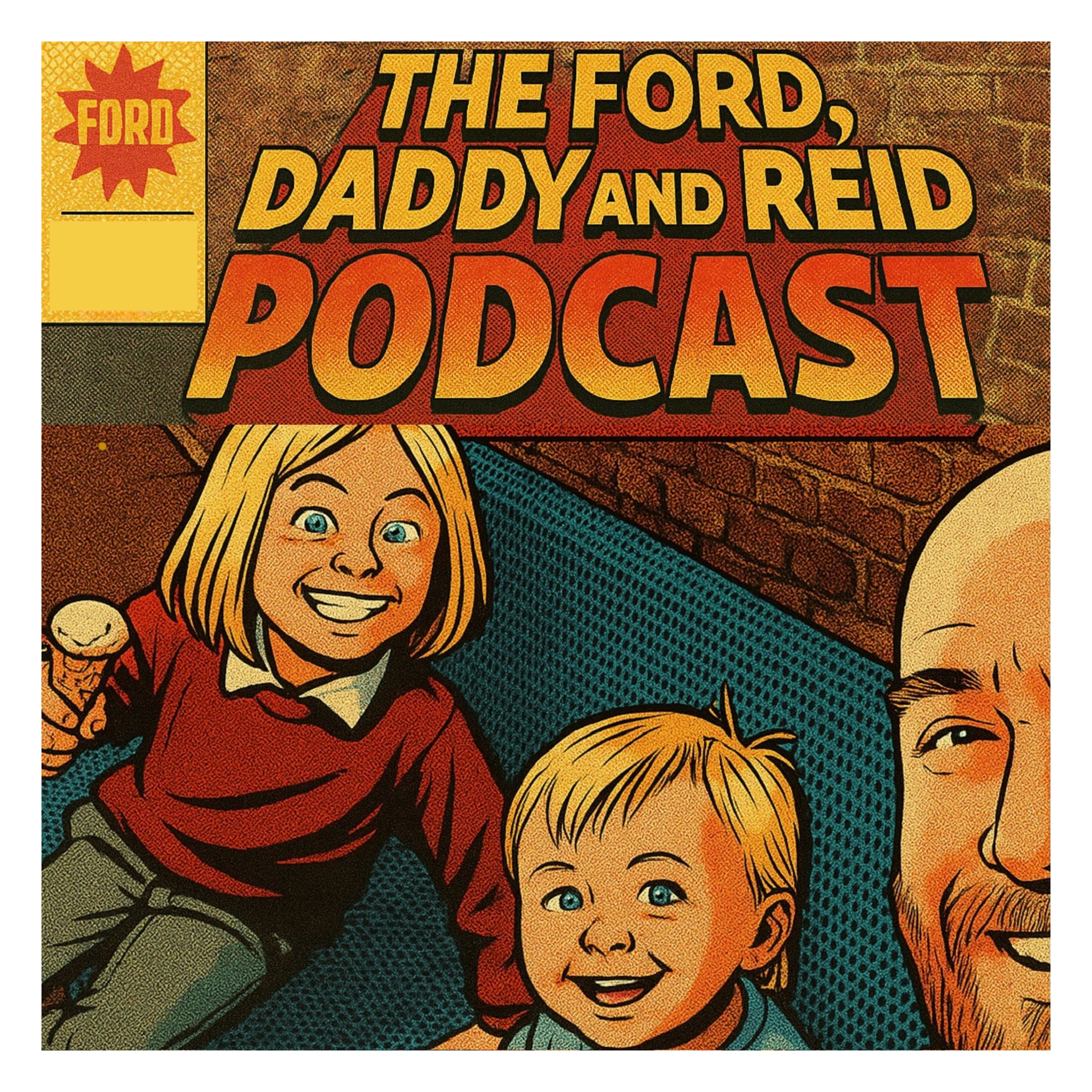 The Ford, Daddy and Reid Podcast