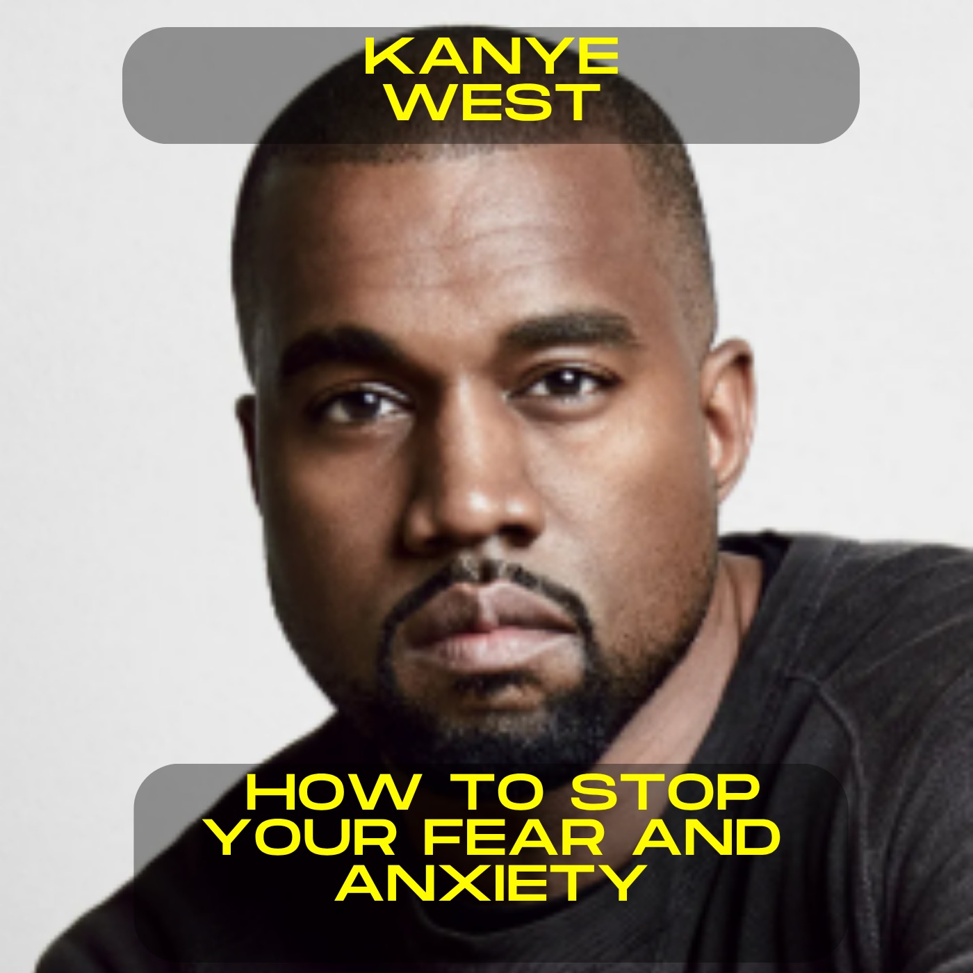 Kanye West - How to stop your fear and anxiety motivational speech