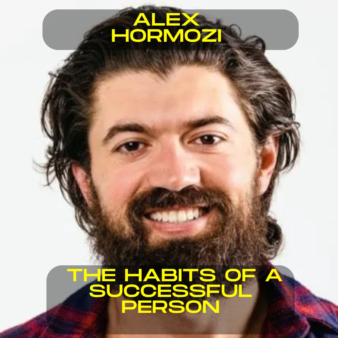 Alex Hormozi - The habits of a successful person motivational speech