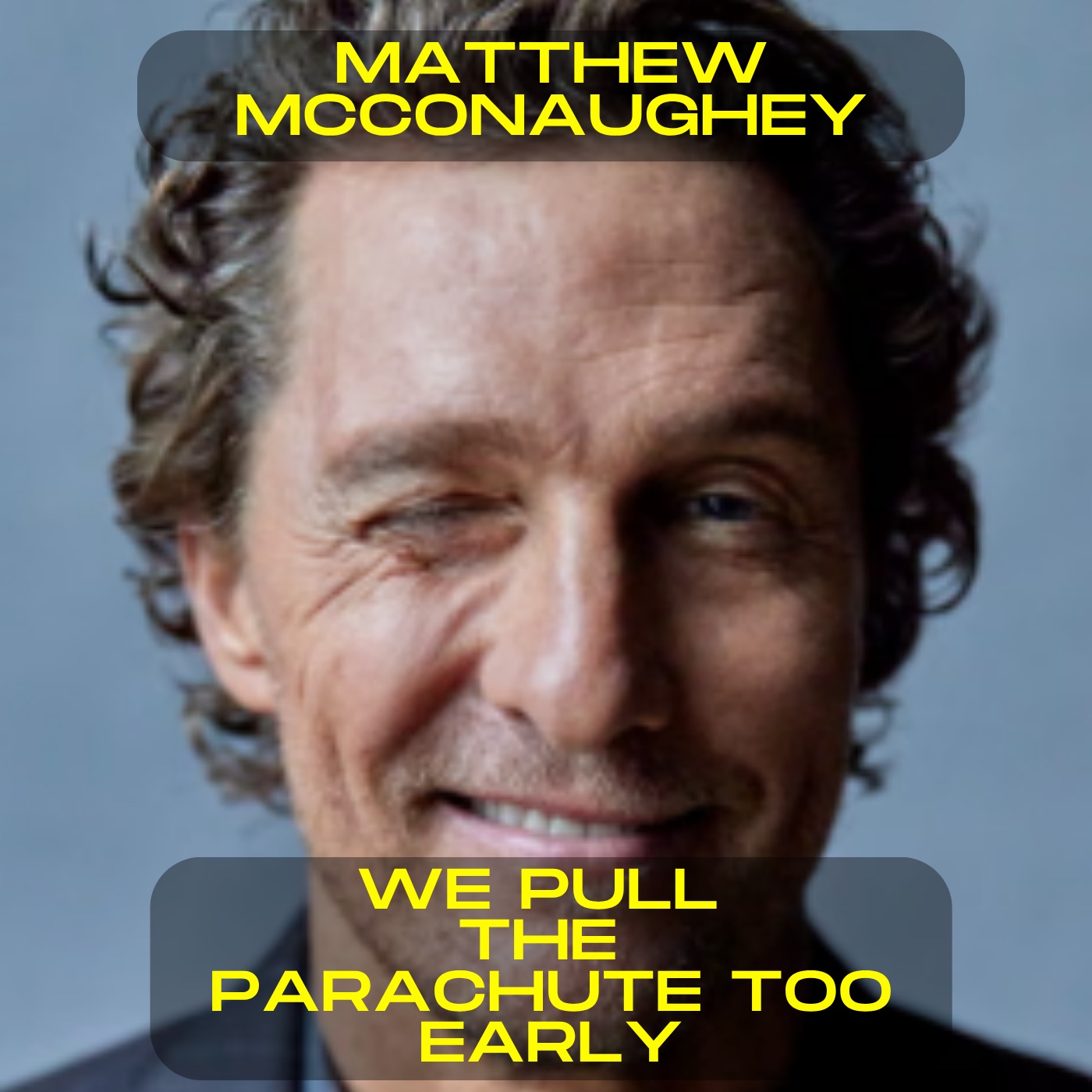 Matthew McConaughey – We pull the parachute to early motivational speech