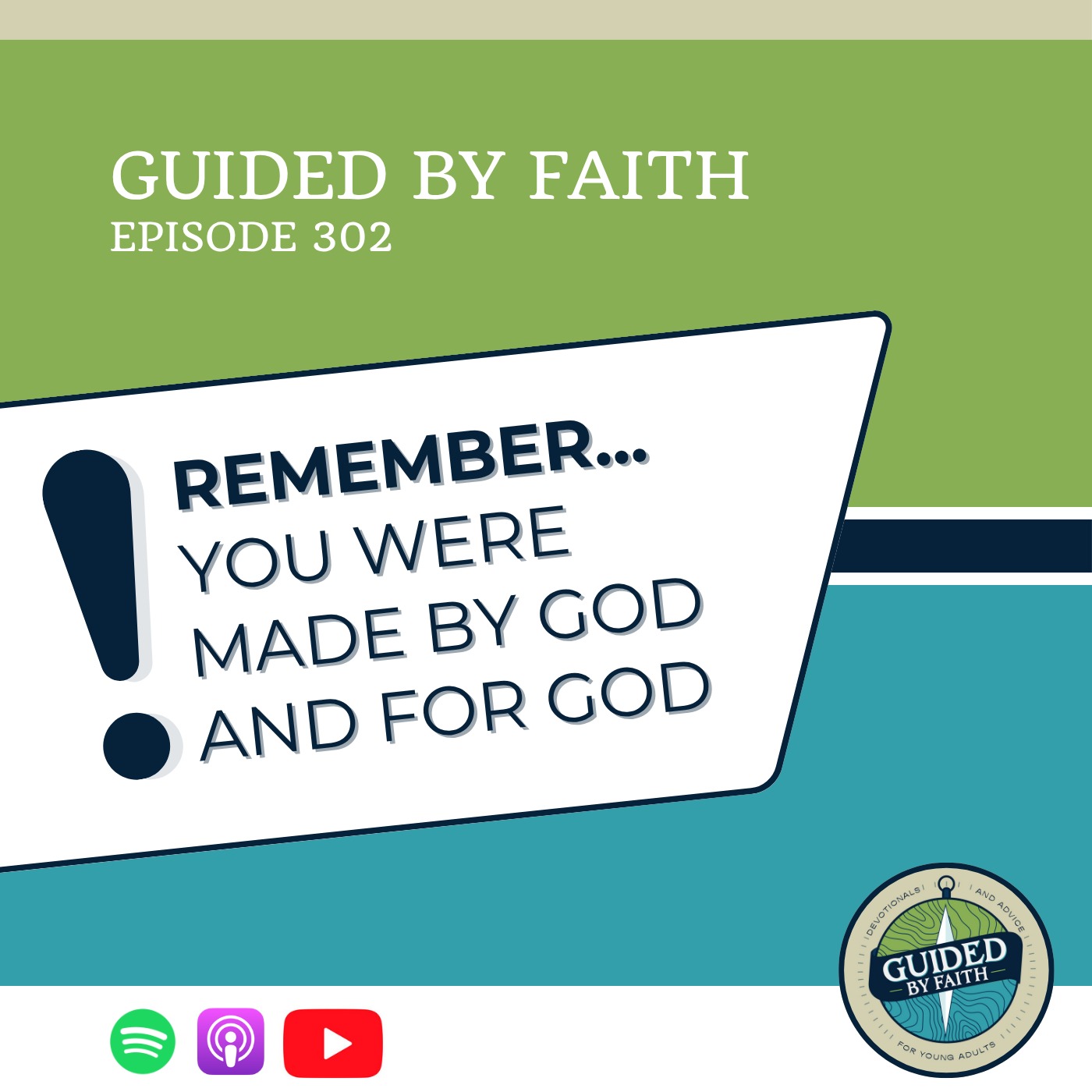 Ep. 302: Remember... You Were Made By God and For God Ep. 302: Remember... You Were Made By God and For God
