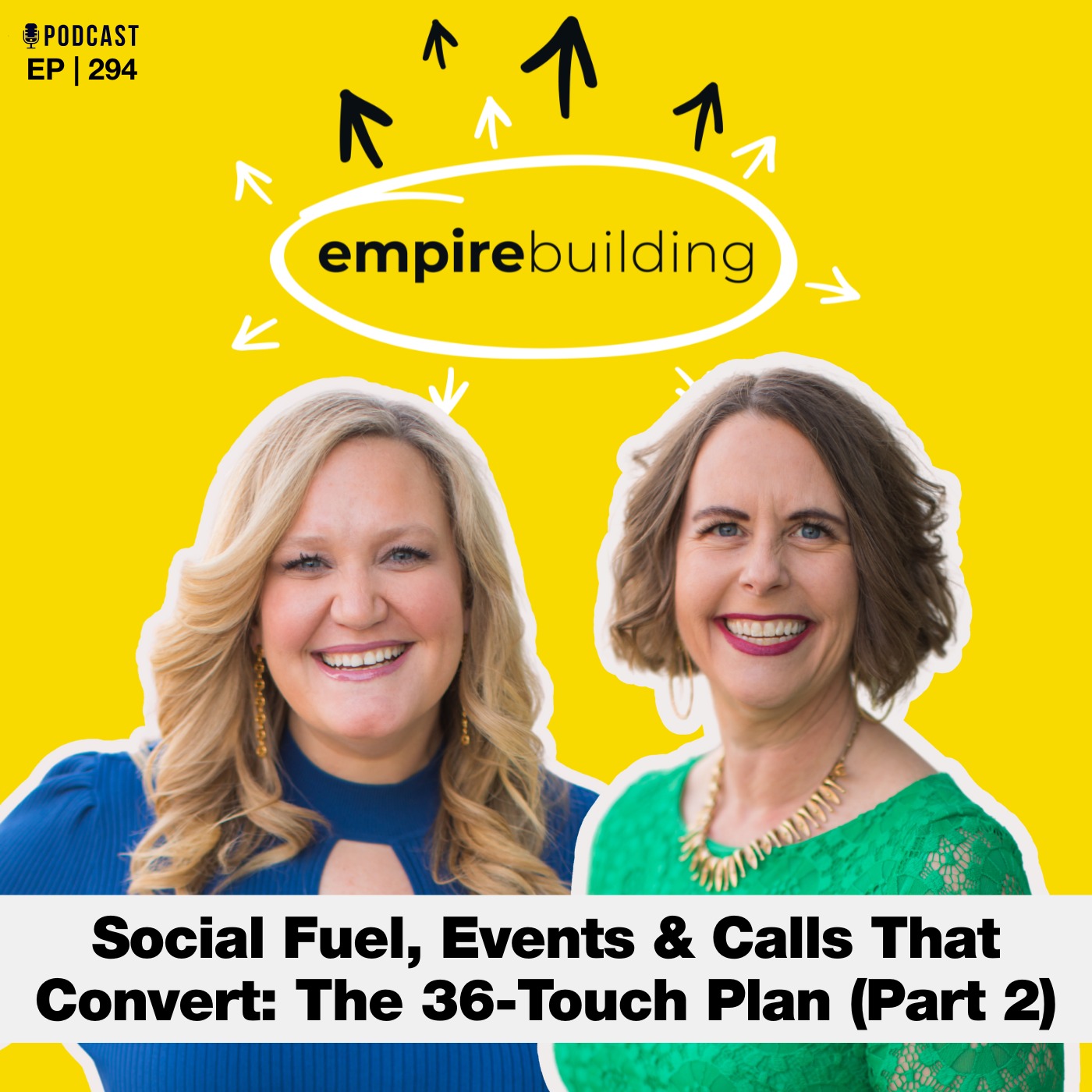 294. Social Fuel, Events & Calls That Convert: The 36-Touch Plan (Part 2)