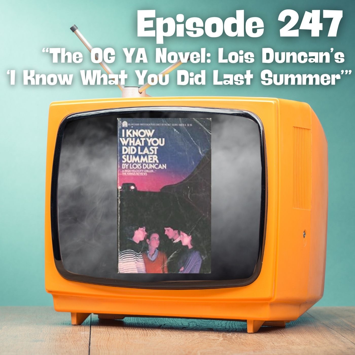 The OG YA Novel: Lois Duncan's "I Know What You Did Last Summer" The OG YA Novel: Lois Duncan's "I Know What You Did Last Summer"