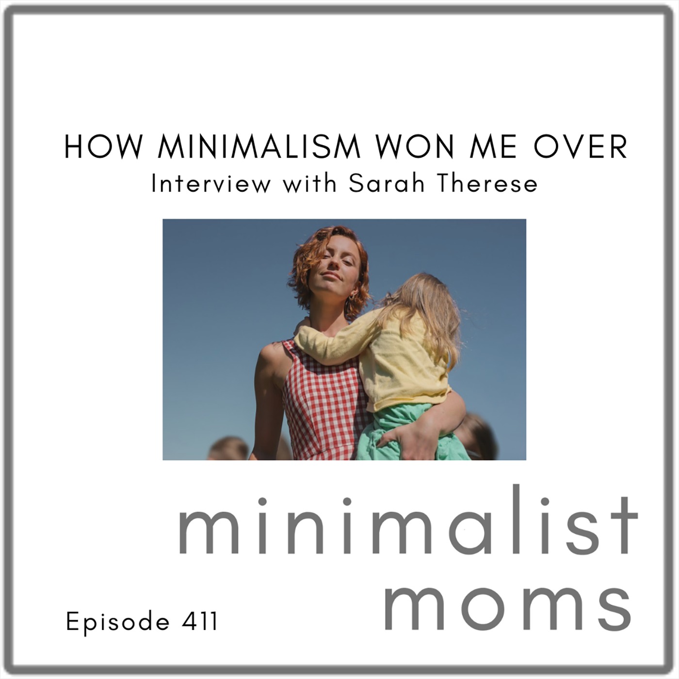 How Minimalism Won Me Over | Sarah Therese (EP411)