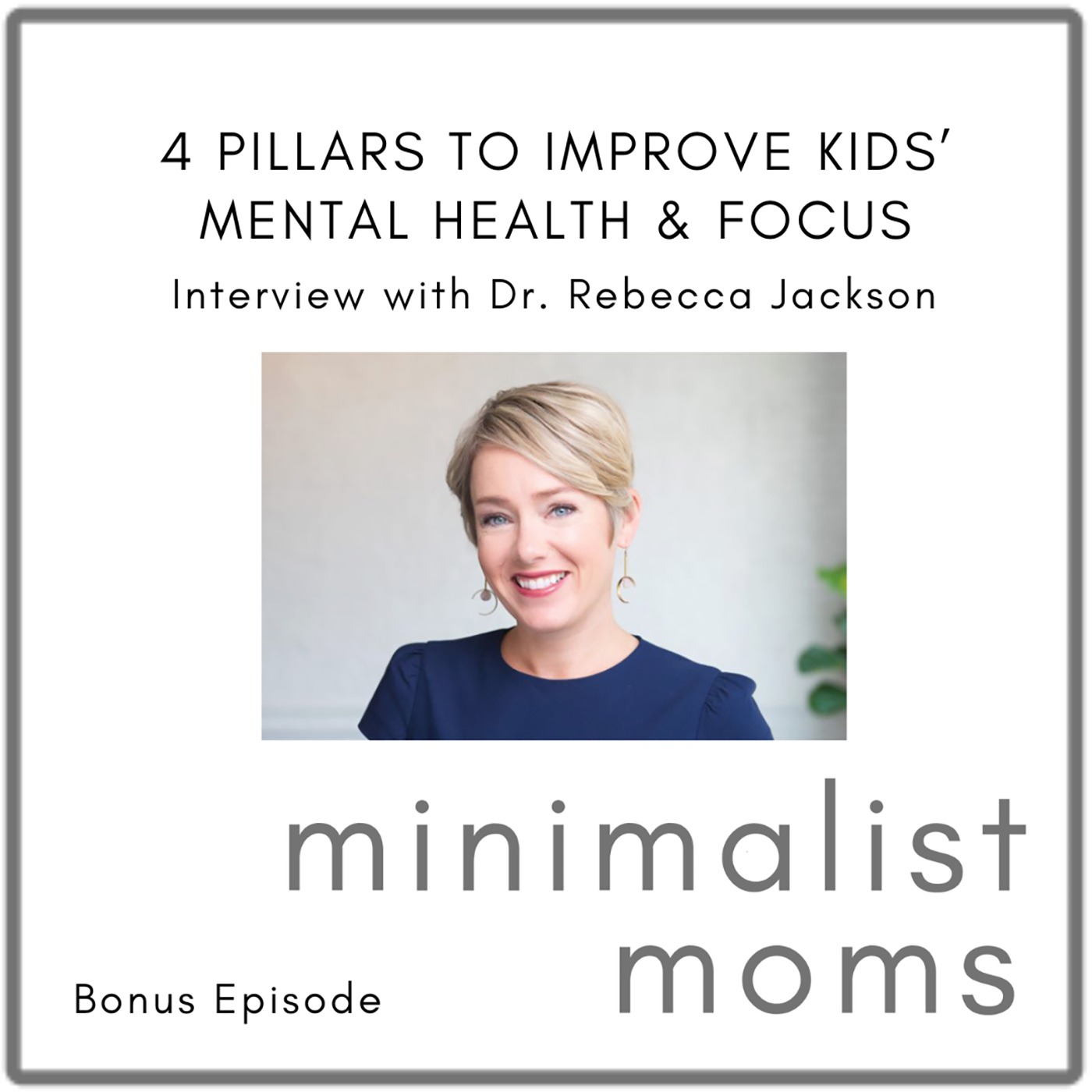 4 Pillars to Improve Kids’ Mental Health & Focus | Dr. Rebecca Jackson (Bonus Episode)