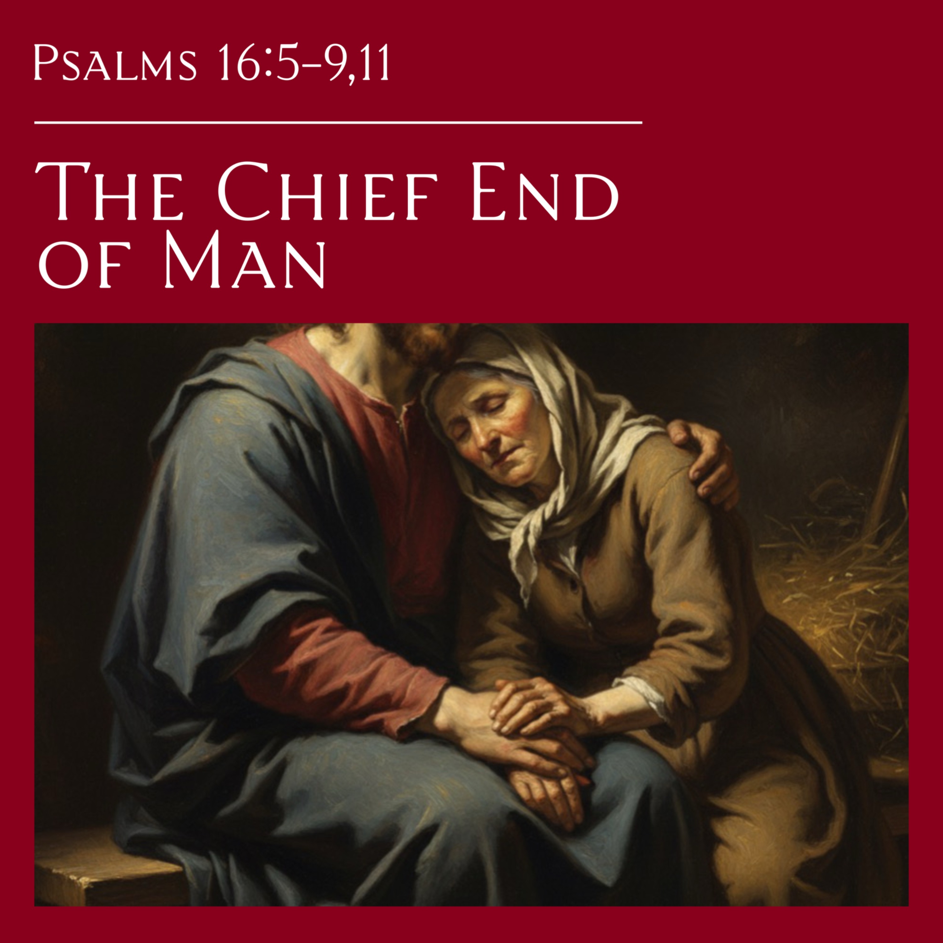 Psalms 16:5-9,11 - The Chief End of Man episode artwork