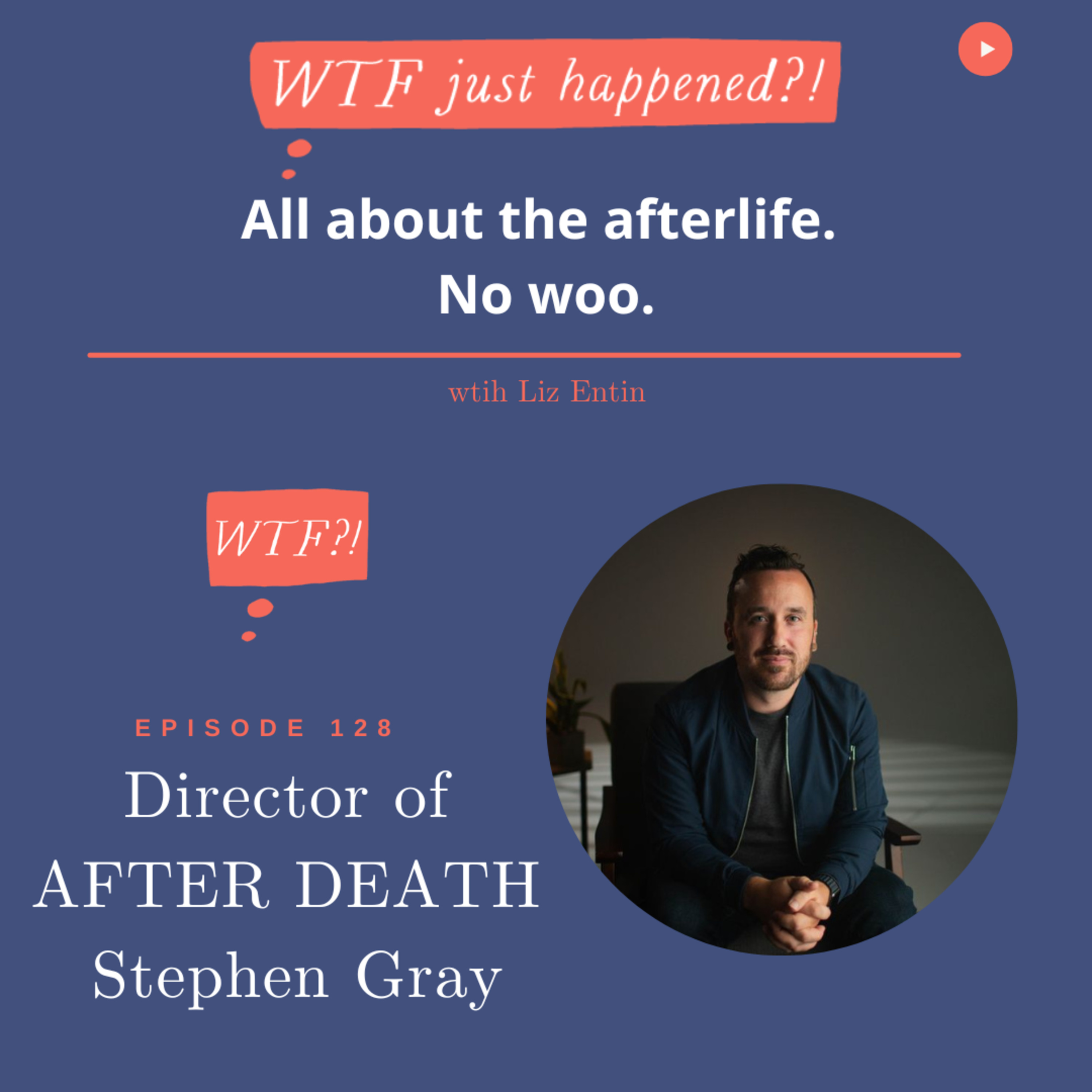 WTF Just Happened?!: All about the afterlife. No woo.