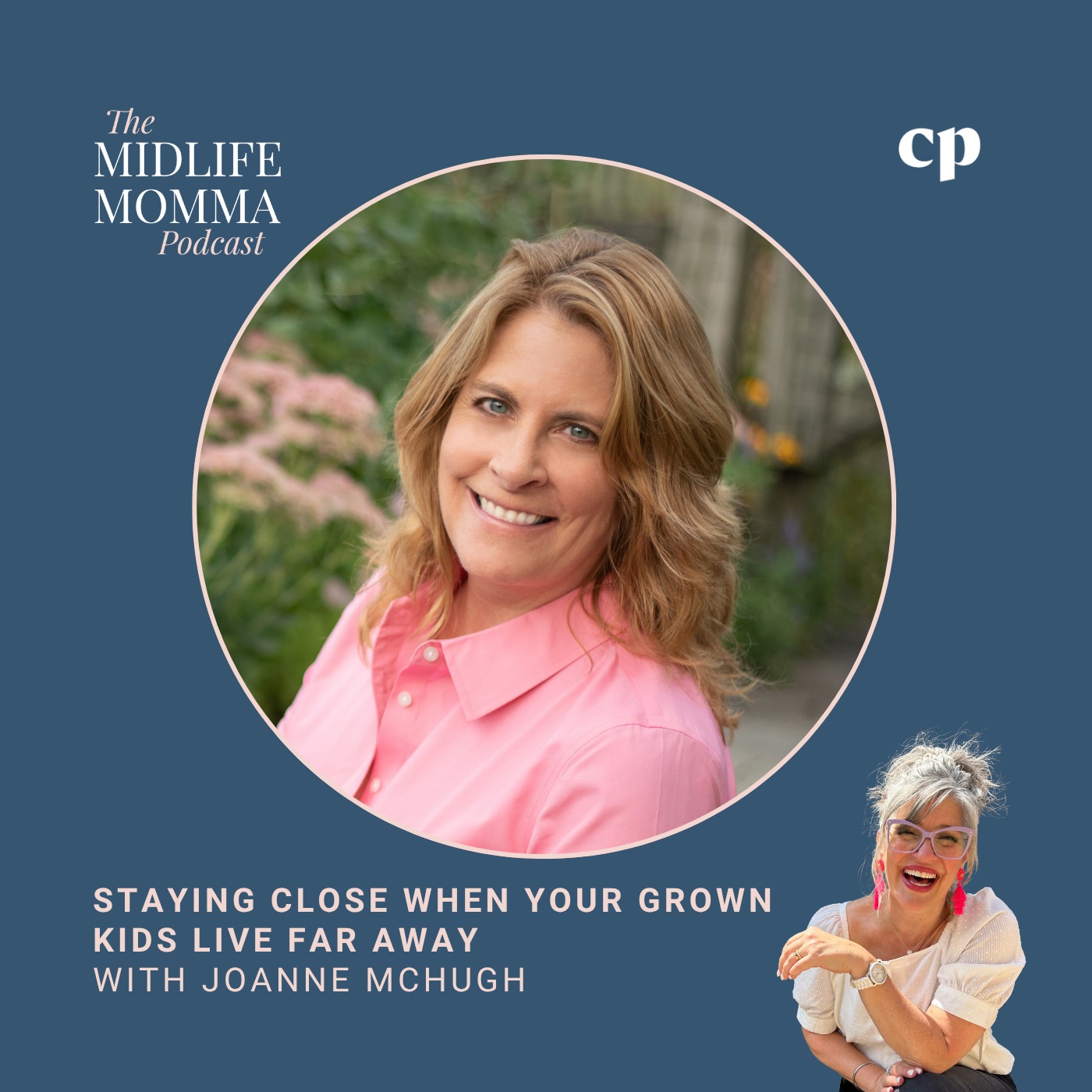 192. Staying Close When Your Grown Kids Live Far Away with Joanne McHugh