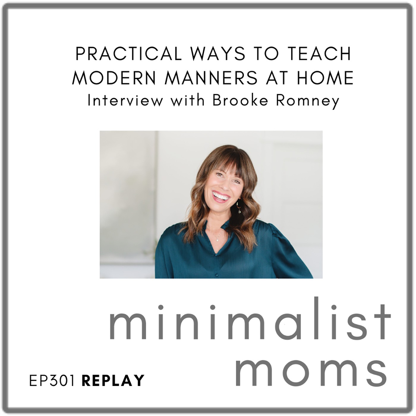 [REPLAY] Practical Ways to Teach Modern Manners at Home | Brooke Romney (EP301)