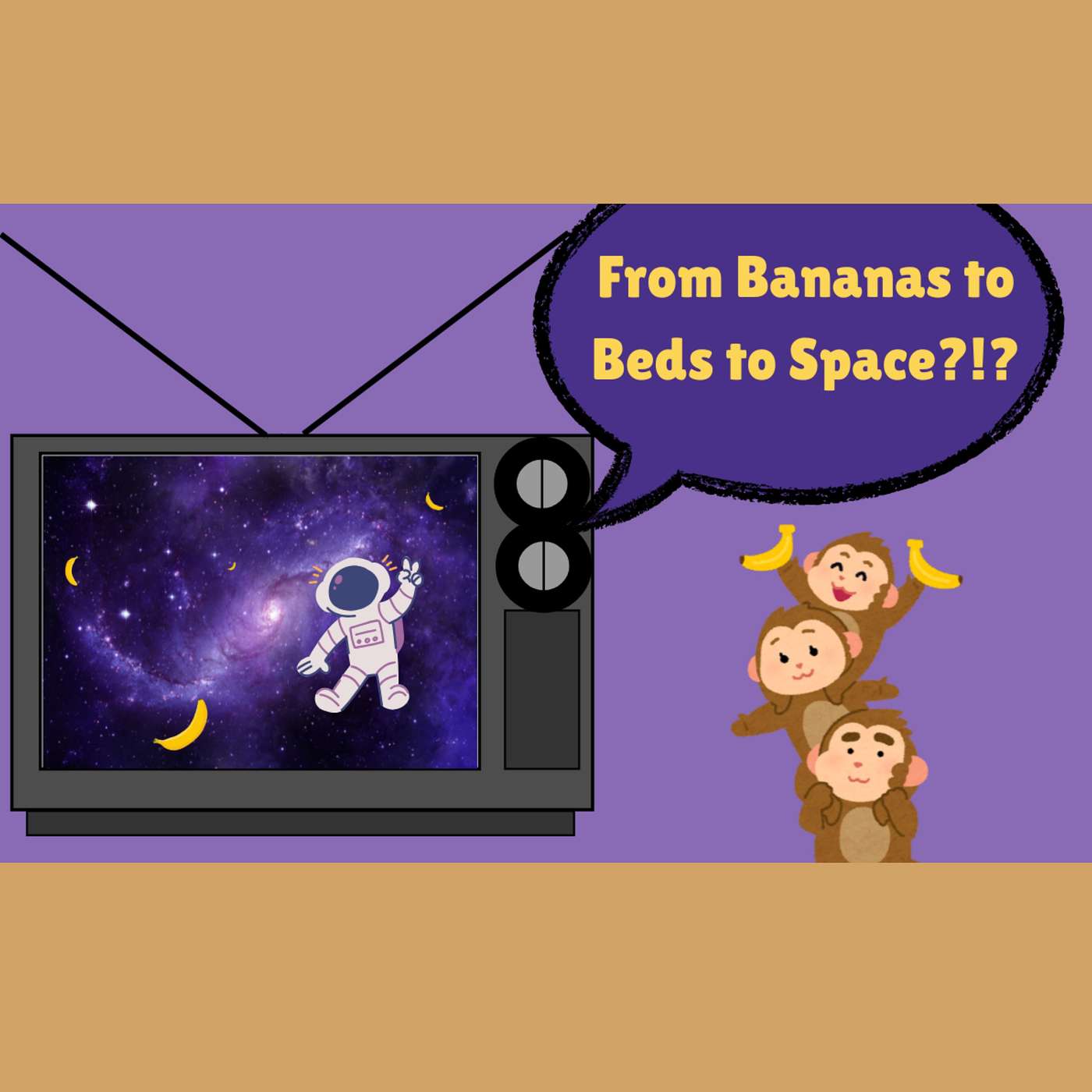 From Beds to Bananas to Space?!? episode artwork