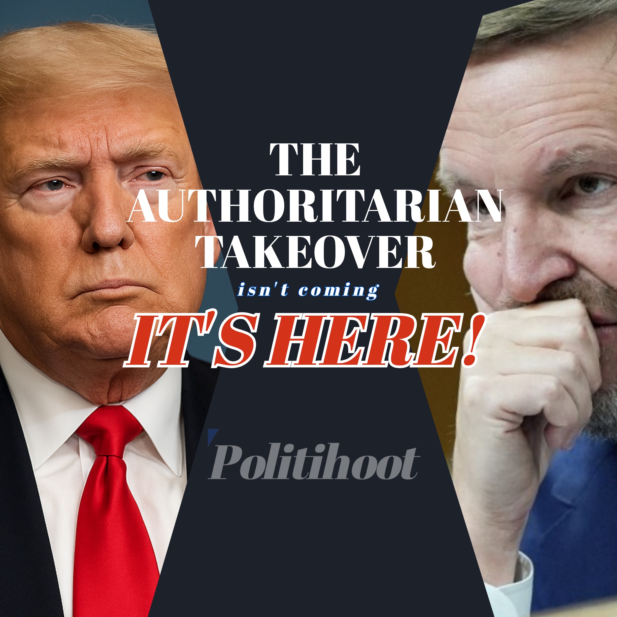 THE AUTHORITARIAN TAKEOVER isn’t coming – IT’S HERE!