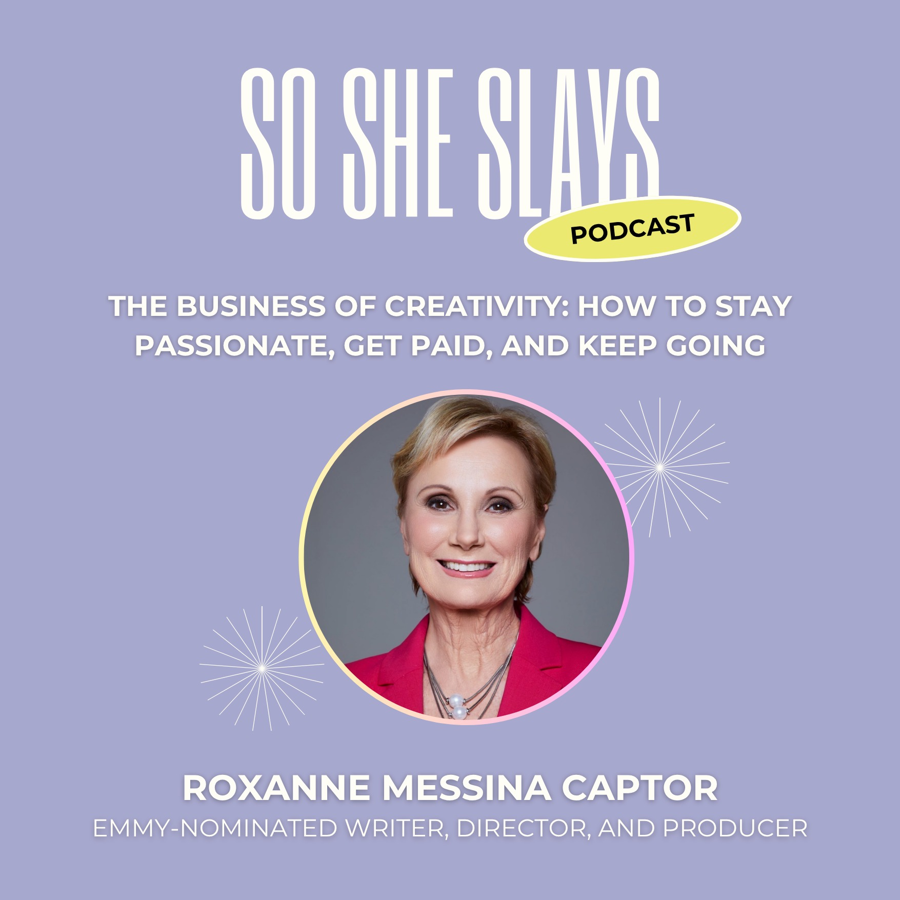 The Business of Creativity: How to Stay Passionate, Get Paid, and Keep Going