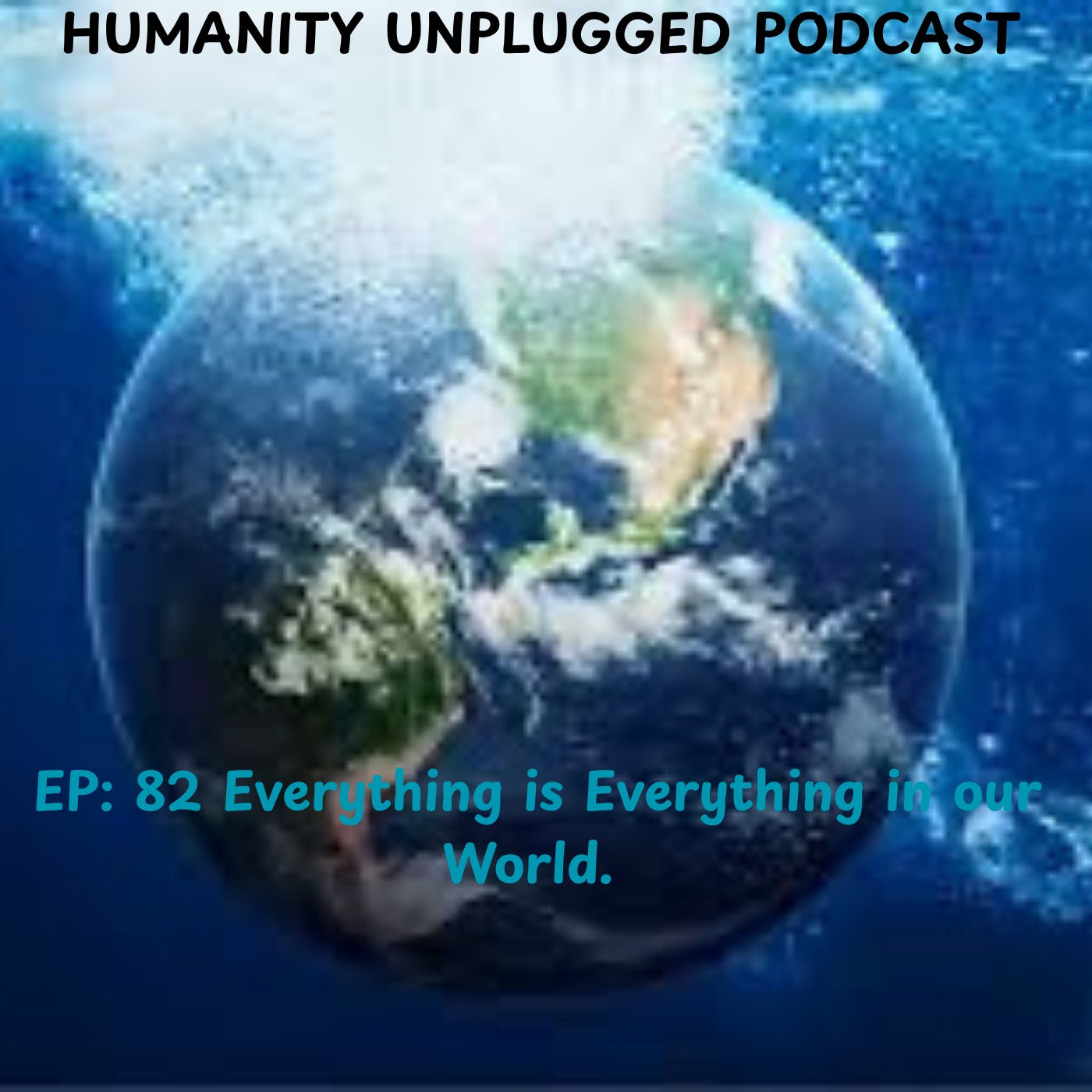 EP:  82 Everything is Everything in our World