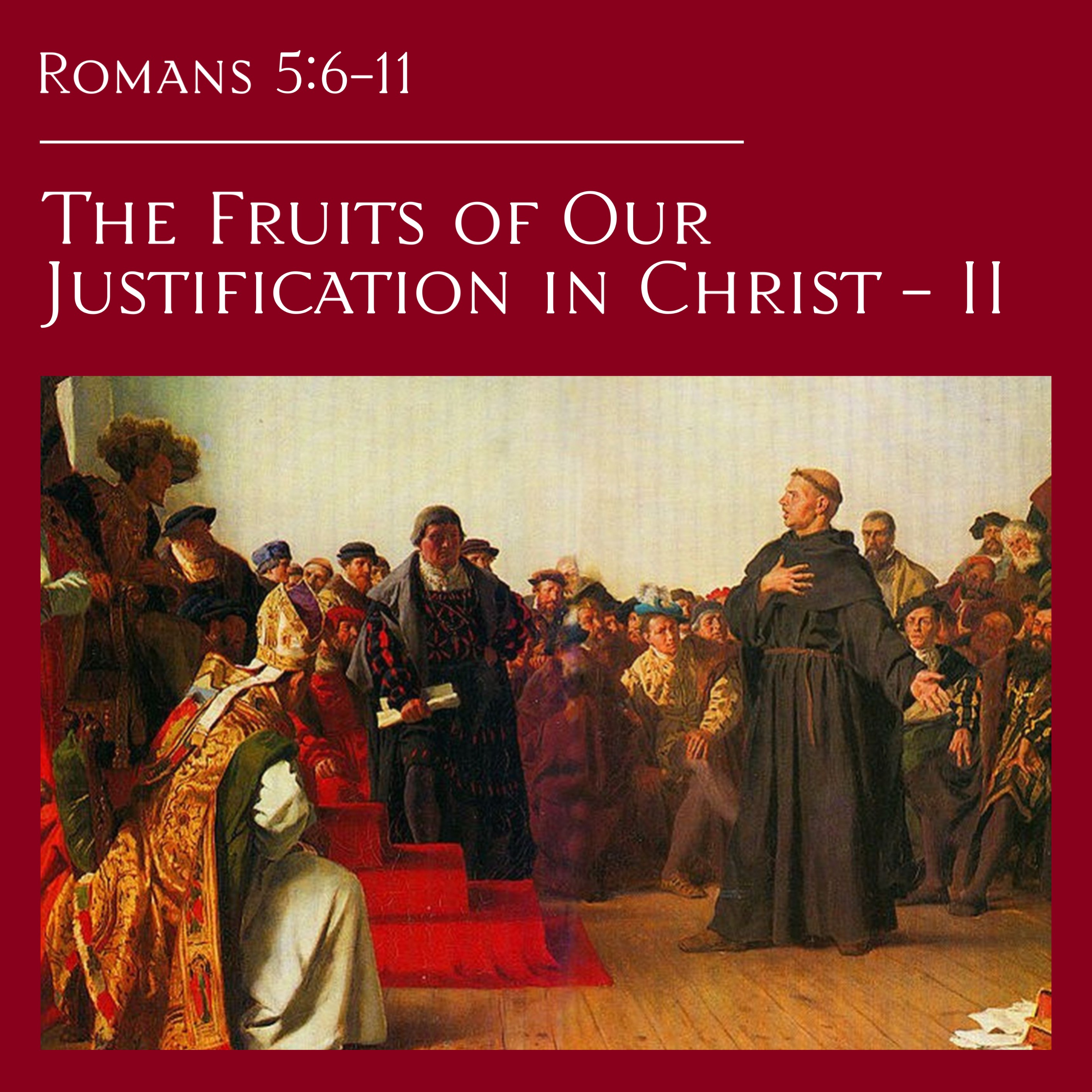 Romans 5:6-11 - The Fruits of Our Justification in Christ - II episode artwork