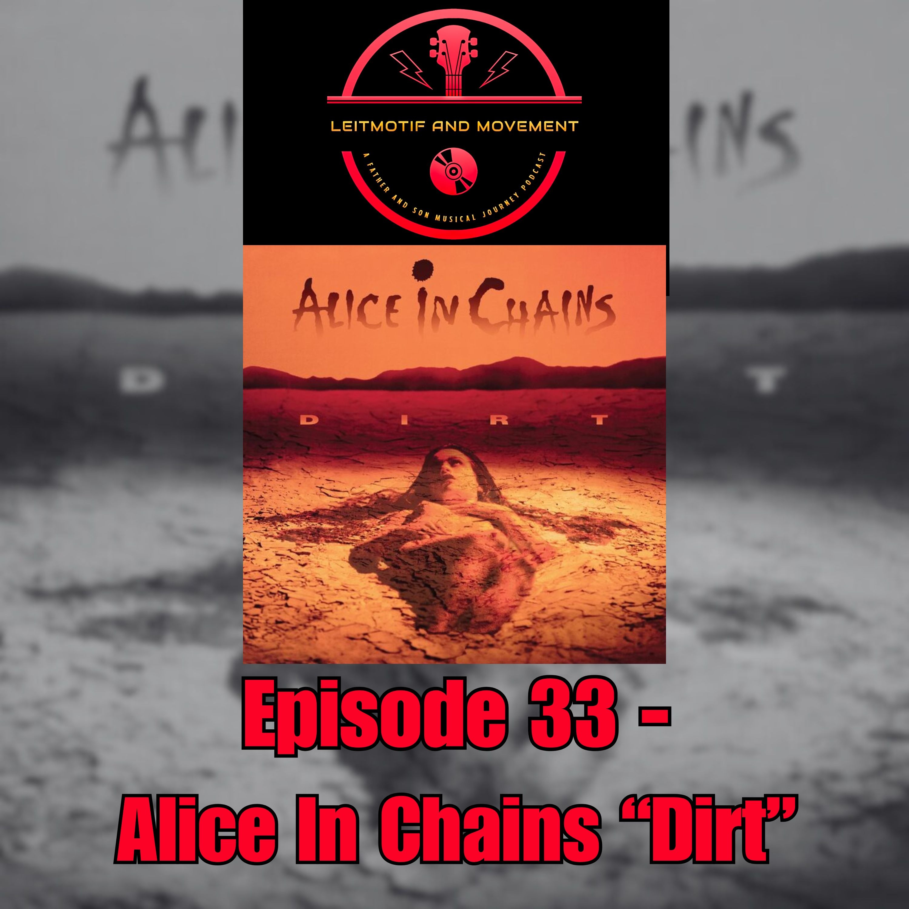 Leitmotif and Movement: A Father and Son Musical Journey Podcast - Episode 33 - Alice in Chain's "Dirt"