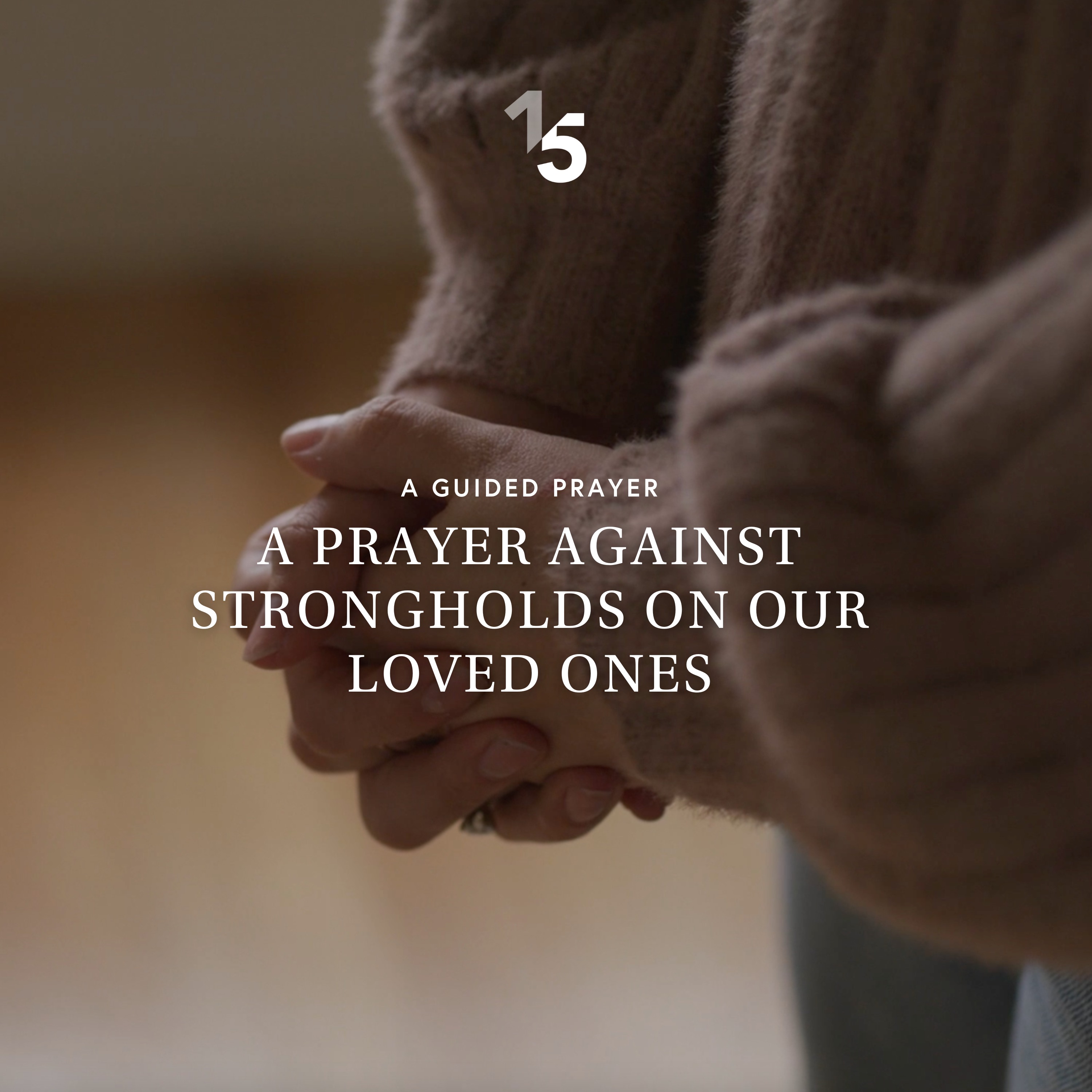 A Prayer Against Strongholds on Our Loved Ones
