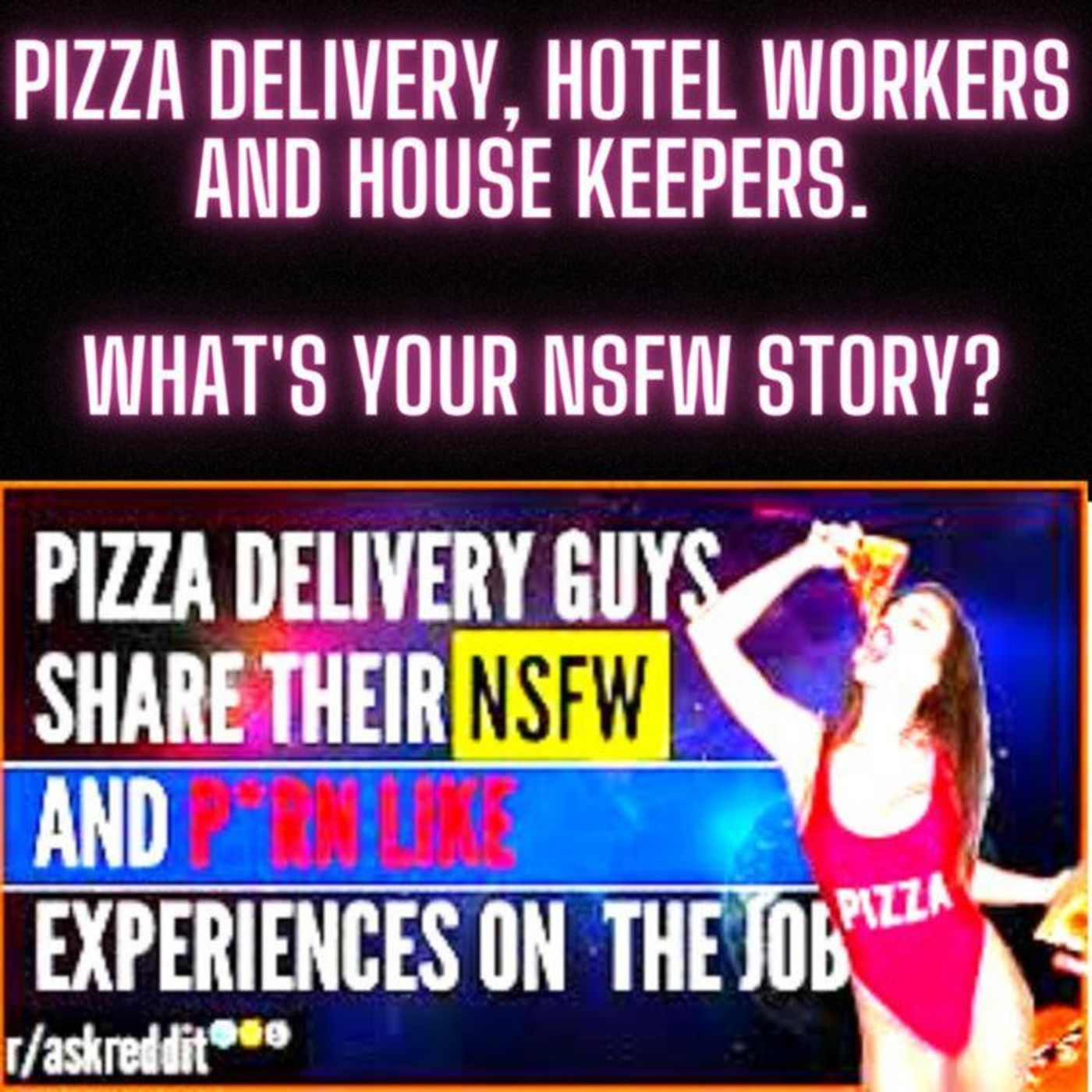 Pizza Delivery, Hotel Workers, And House Keepers. What's Your NSFW Story? episode artwork