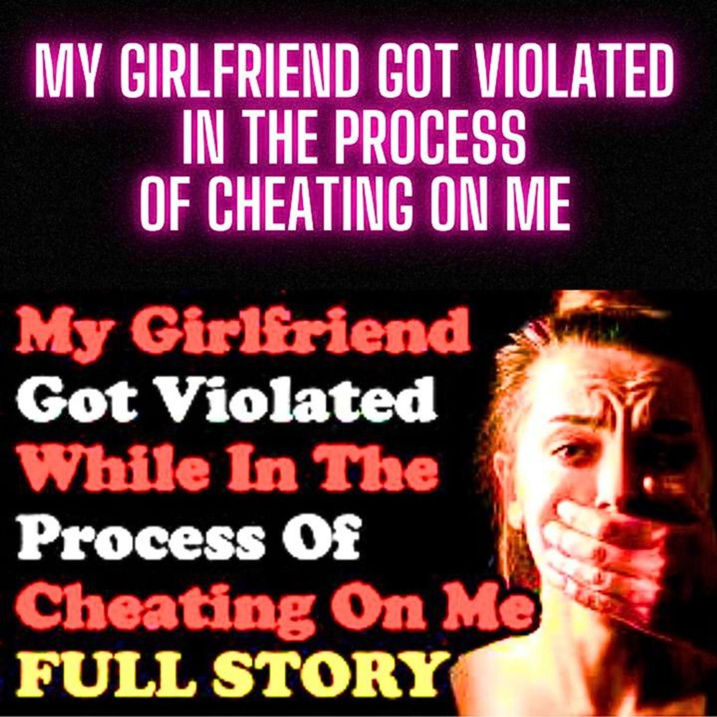 My Girlfriend Got Violated In The Process Of Cheating On Me episode artwork